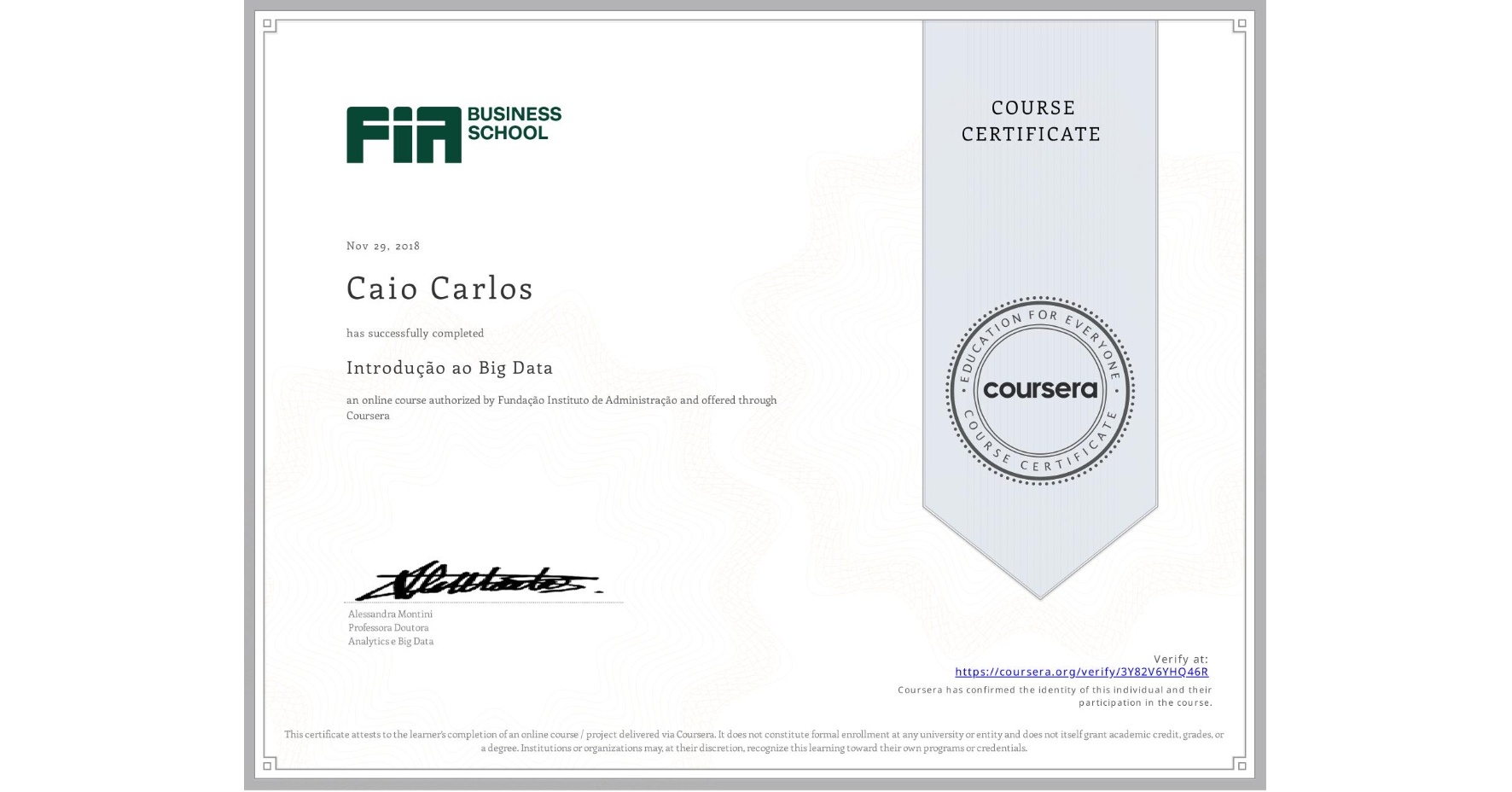 View certificate for Caio Carlos, Introdução ao Big Data , an online non-credit course authorized by Fundação Instituto de Administração and offered through Coursera