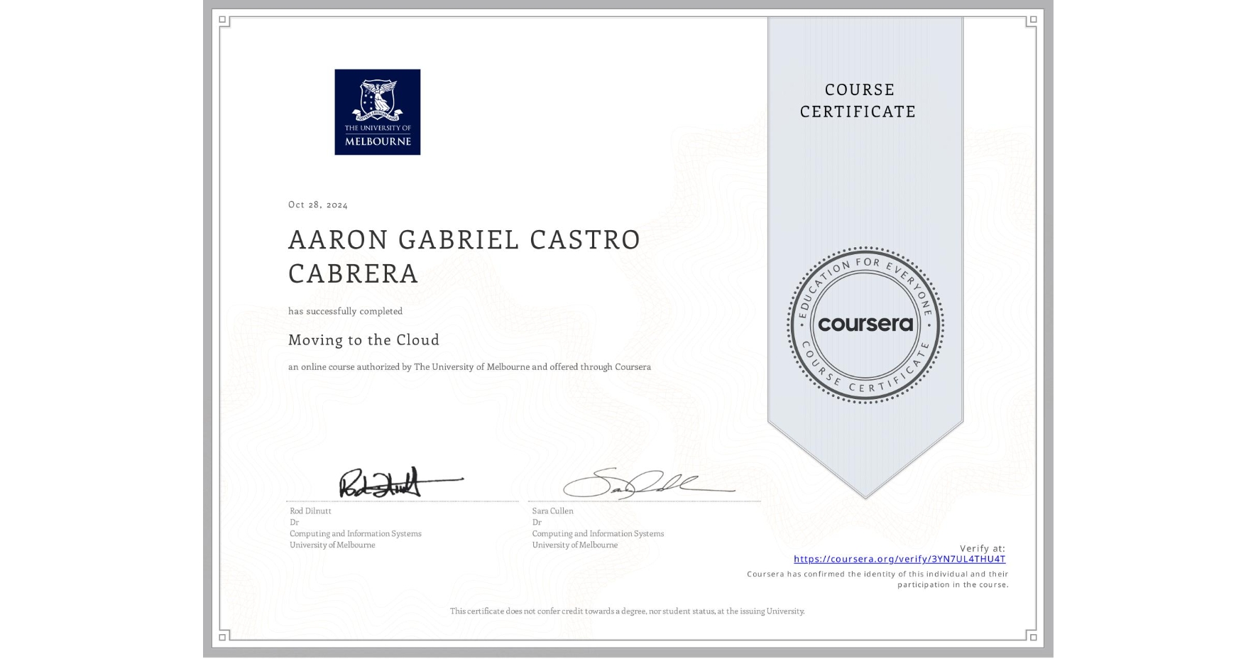 View certificate for AARON GABRIEL CASTRO CABRERA, Moving to the Cloud, an online non-credit course authorized by The University of Melbourne and offered through Coursera