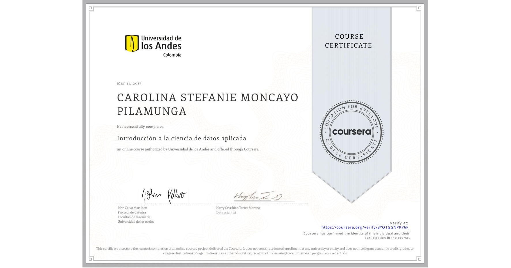 View certificate for CAROLINA STEFANIE MONCAYO PILAMUNGA, Introducción a la ciencia de datos aplicada, an online non-credit course authorized by Universidad de los Andes and offered through Coursera
