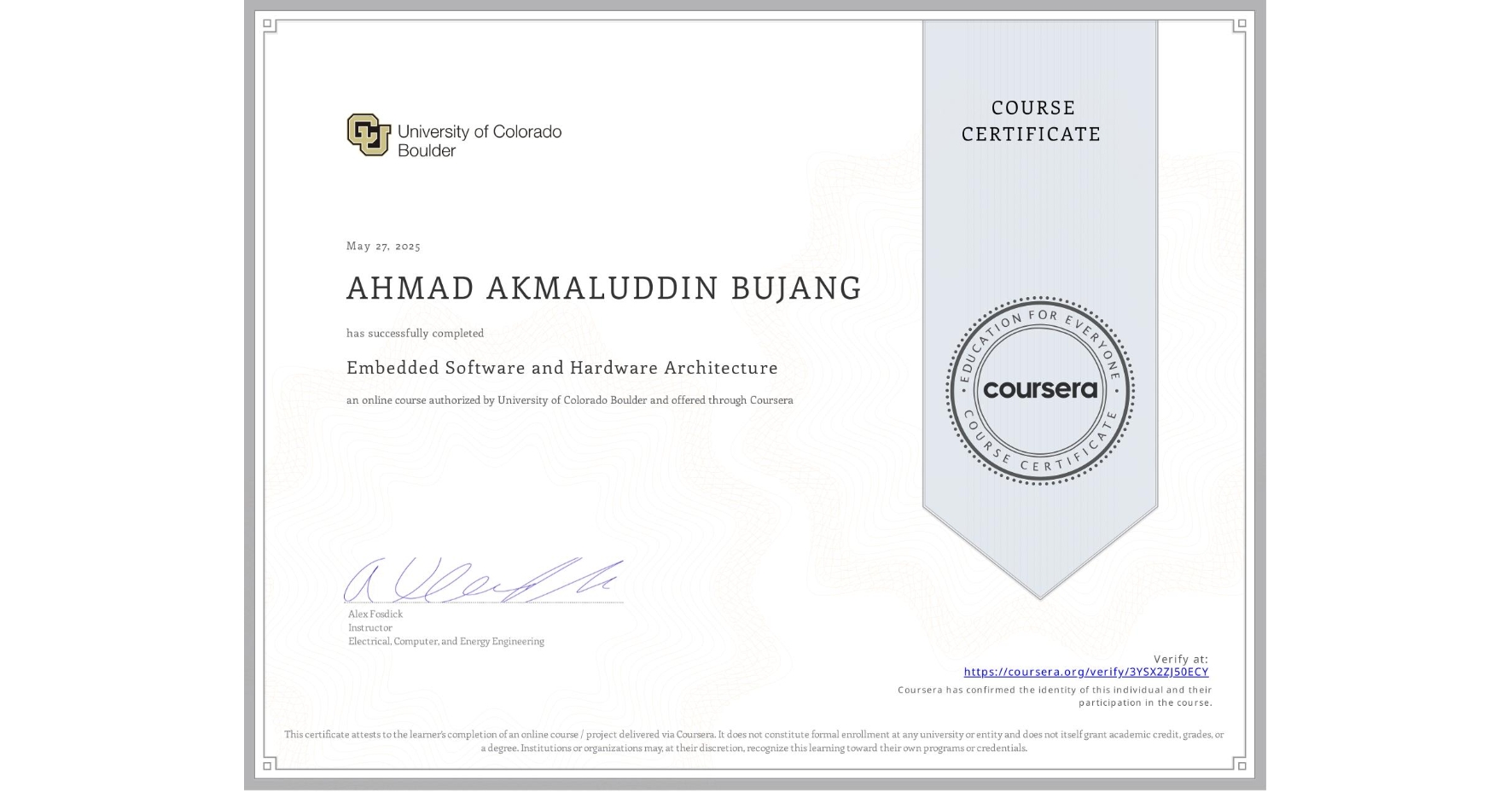 View certificate for AHMAD AKMALUDDIN BUJANG, Embedded Software and Hardware Architecture, an online non-credit course authorized by University of Colorado Boulder and offered through Coursera