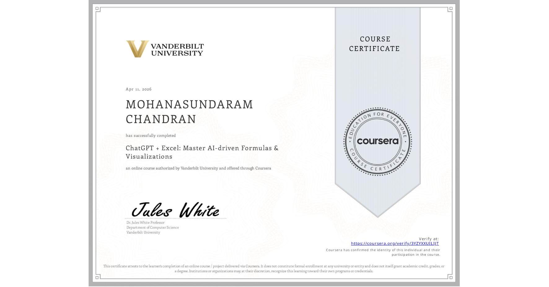 View certificate for MOHANASUNDARAM CHANDRAN, ChatGPT + Excel: Master AI-driven Formulas & Visualizations, an online non-credit course authorized by Vanderbilt University and offered through Coursera