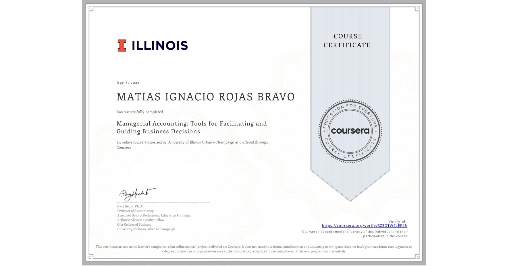 View certificate for MATIAS IGNACIO  ROJAS BRAVO, Managerial Accounting: Tools for Facilitating and Guiding Business Decisions, an online non-credit course authorized by University of Illinois Urbana-Champaign and offered through Coursera