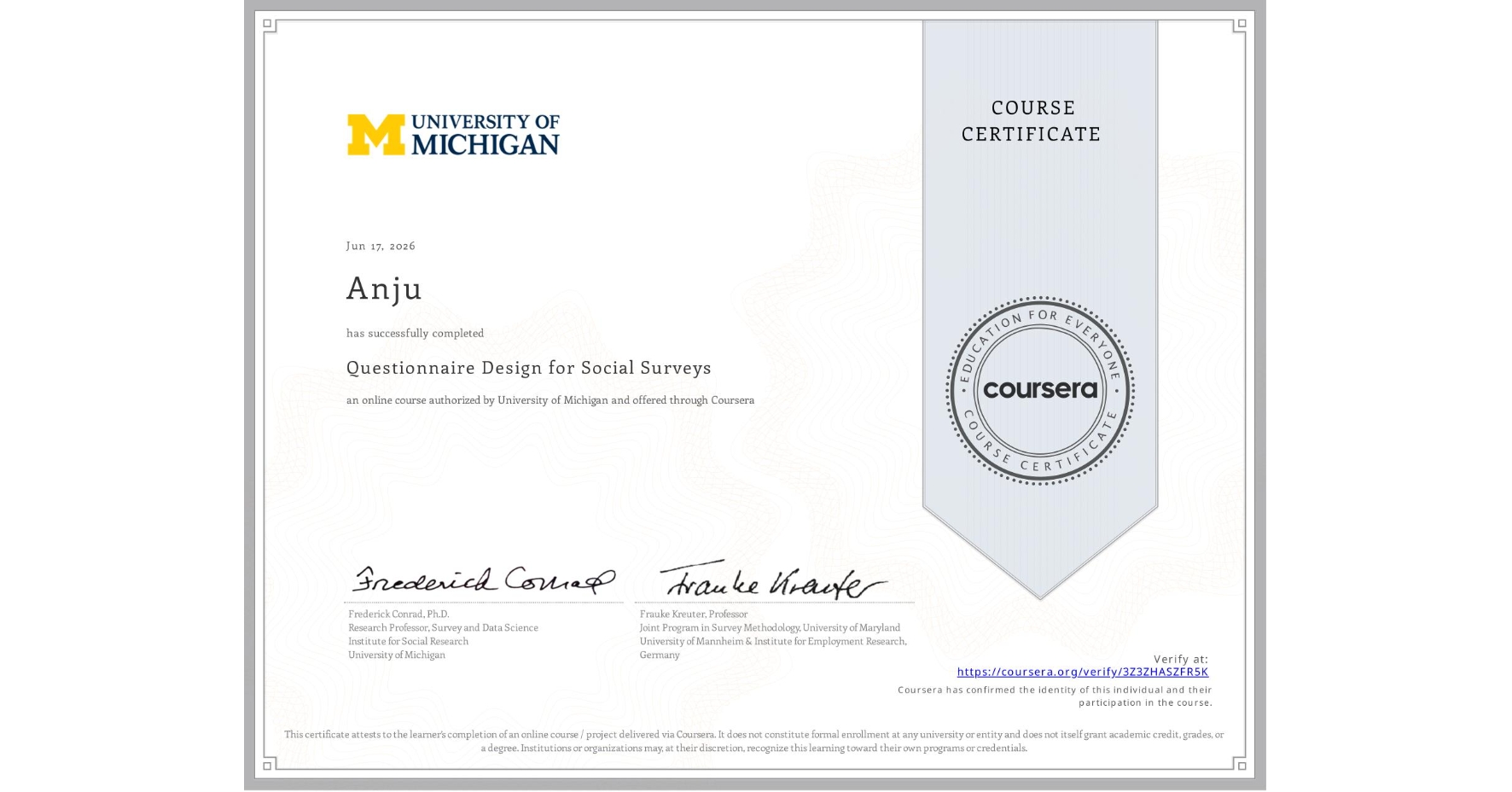 View certificate for Anju , Questionnaire Design for Social Surveys, an online non-credit course authorized by University of Michigan and offered through Coursera