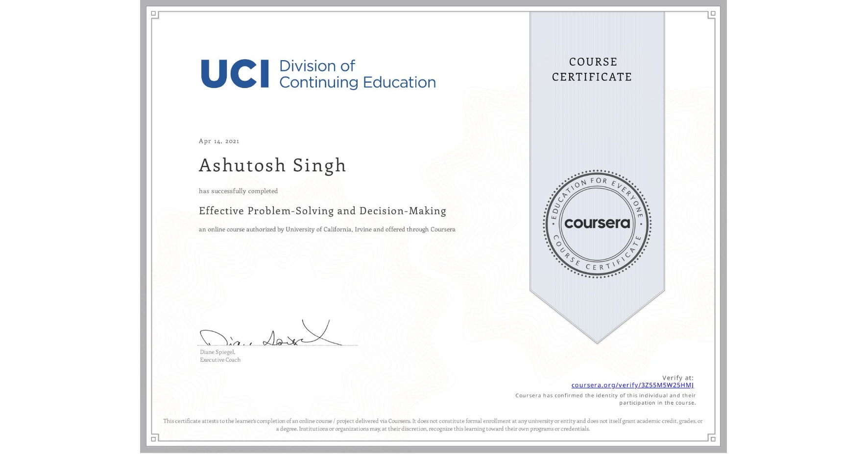 View certificate for Ashutosh Singh, Effective Problem-Solving and Decision-Making, an online non-credit course authorized by University of California, Irvine and offered through Coursera