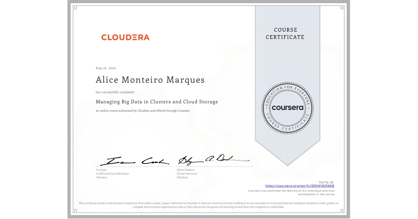 View certificate for Alice Monteiro Marques, Managing Big Data in Clusters and Cloud Storage, an online non-credit course authorized by Cloudera and offered through Coursera