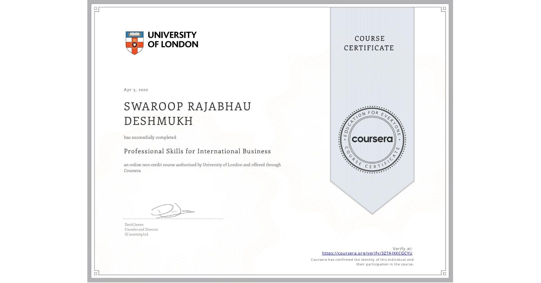 View certificate for SWAROOP RAJABHAU  DESHMUKH, Professional Skills for International Business, an online non-credit course authorized by University of London and offered through Coursera