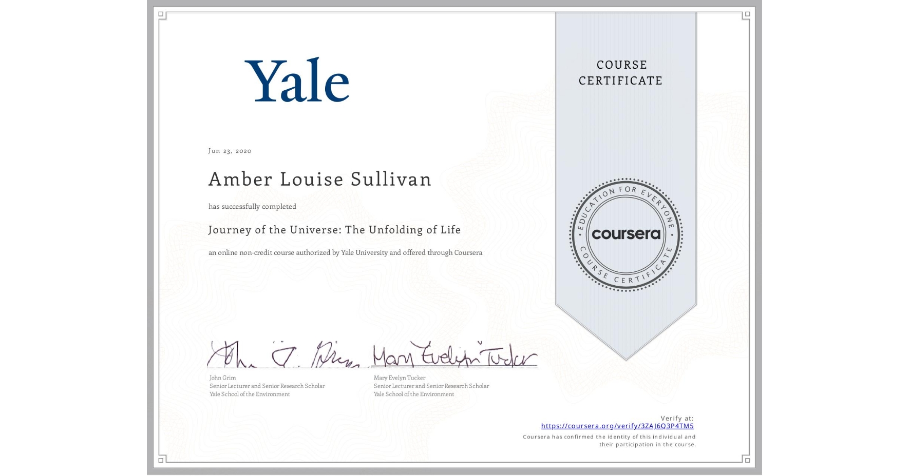 View certificate for Amber Louise Sullivan, Journey of the Universe: The Unfolding of Life, an online non-credit course authorized by Yale University and offered through Coursera