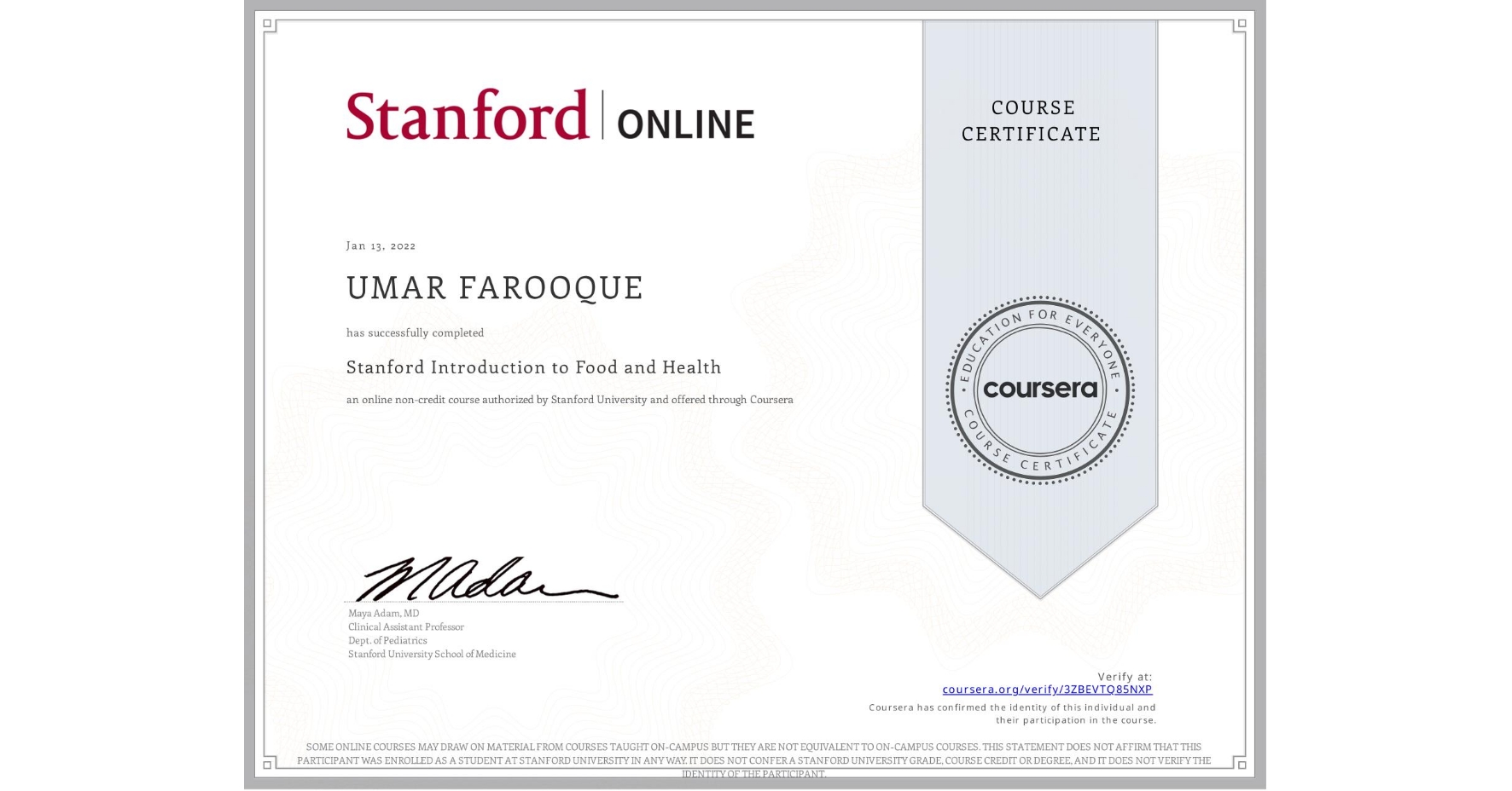 View certificate for UMAR FAROOQUE, Stanford Introduction to Food and Health, an online non-credit course authorized by Stanford University and offered through Coursera