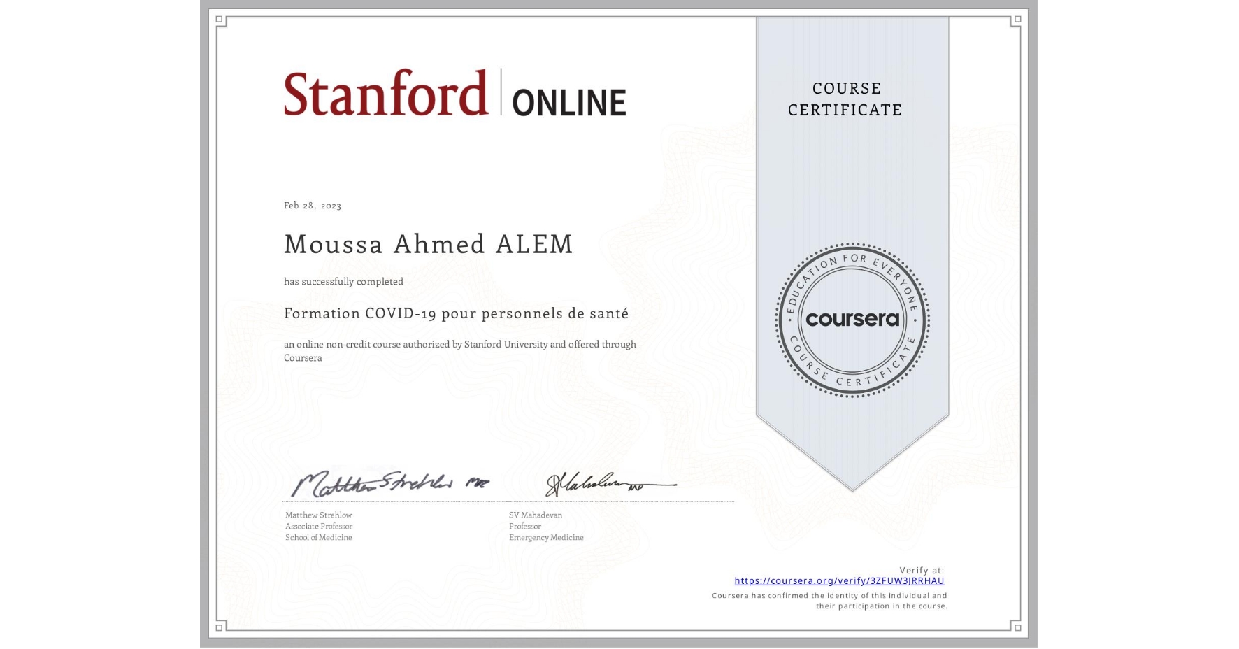 View certificate for Moussa Ahmed ALEM, Formation COVID-19 pour personnels de santé, an online non-credit course authorized by Stanford University and offered through Coursera