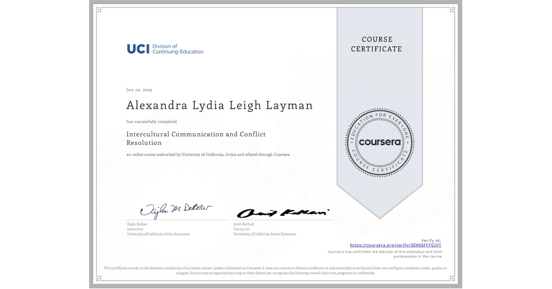View certificate for Alexandra Lydia Leigh Layman, Intercultural Communication and Conflict Resolution, an online non-credit course authorized by University of California, Irvine and offered through Coursera