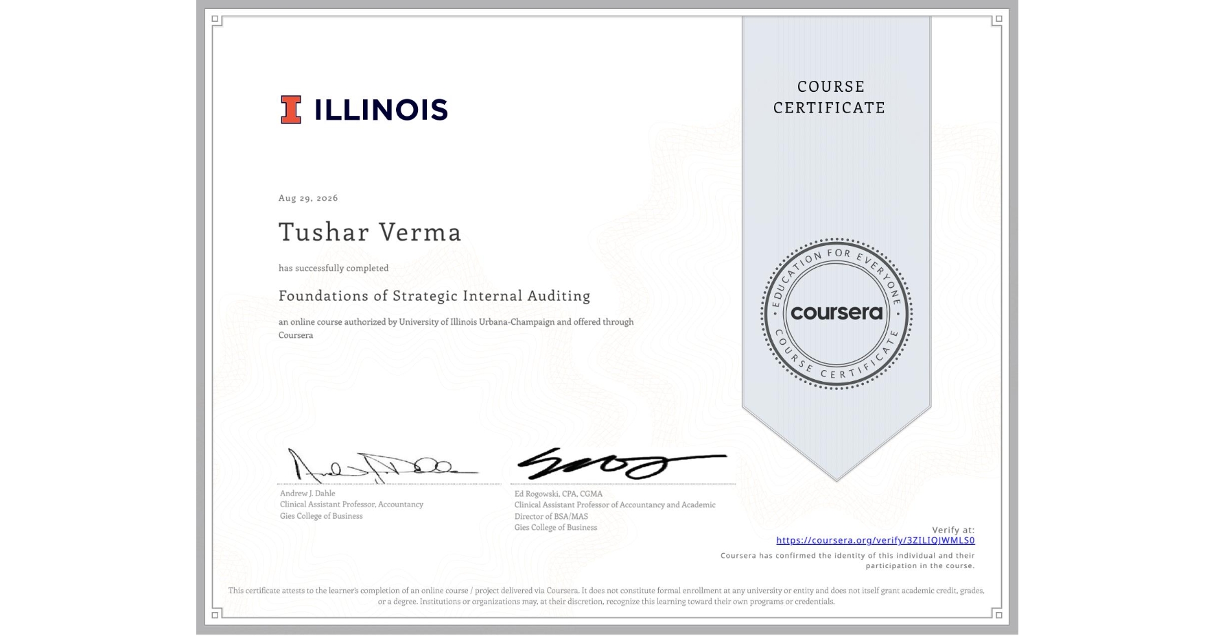 View certificate for Tushar Verma, Foundations of Strategic Internal Auditing, an online non-credit course authorized by University of Illinois Urbana-Champaign and offered through Coursera