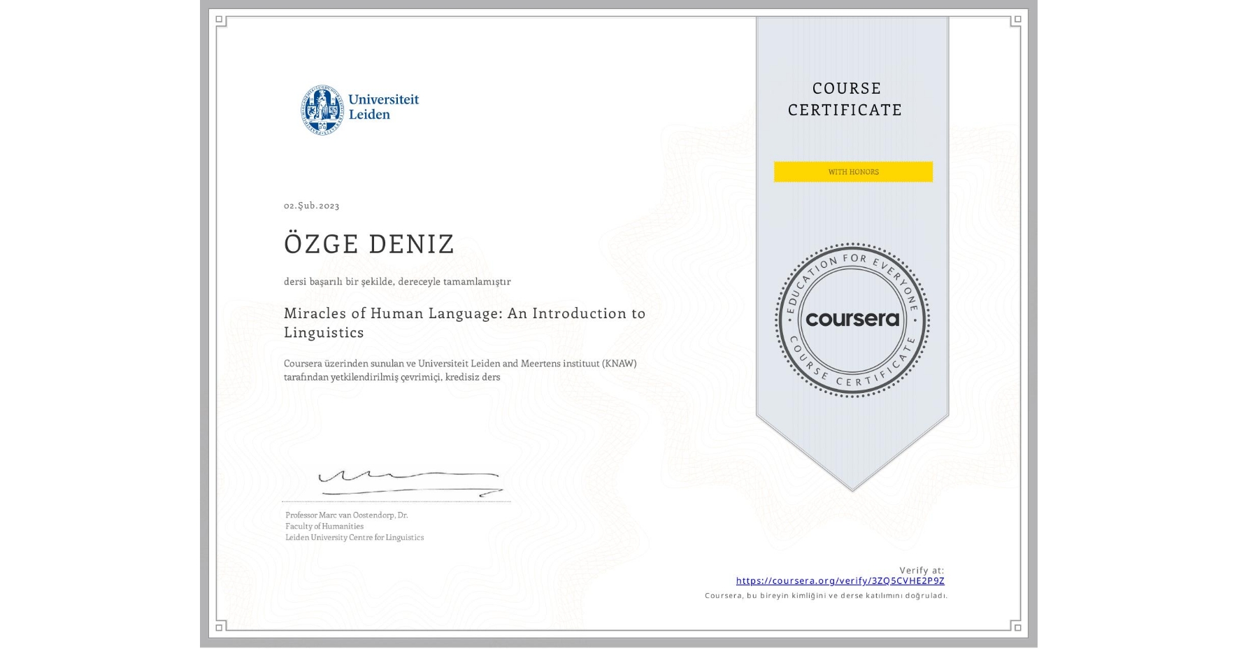 View certificate for ÖZGE DENIZ, Miracles of Human Language: An Introduction to Linguistics, an online non-credit course authorized by Universiteit Leiden & Meertens instituut (KNAW) and offered through Coursera