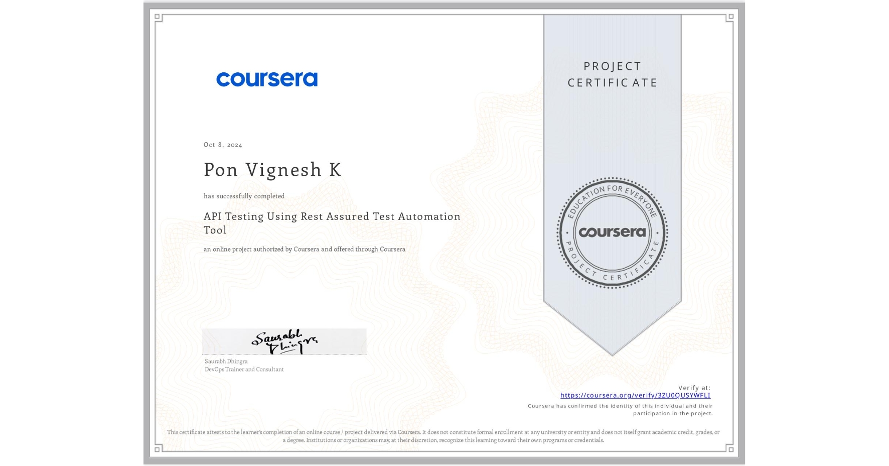 View certificate for Pon Vignesh K, API Testing Using Rest Assured Test Automation Tool, an online non-credit course authorized by Coursera and offered through Coursera