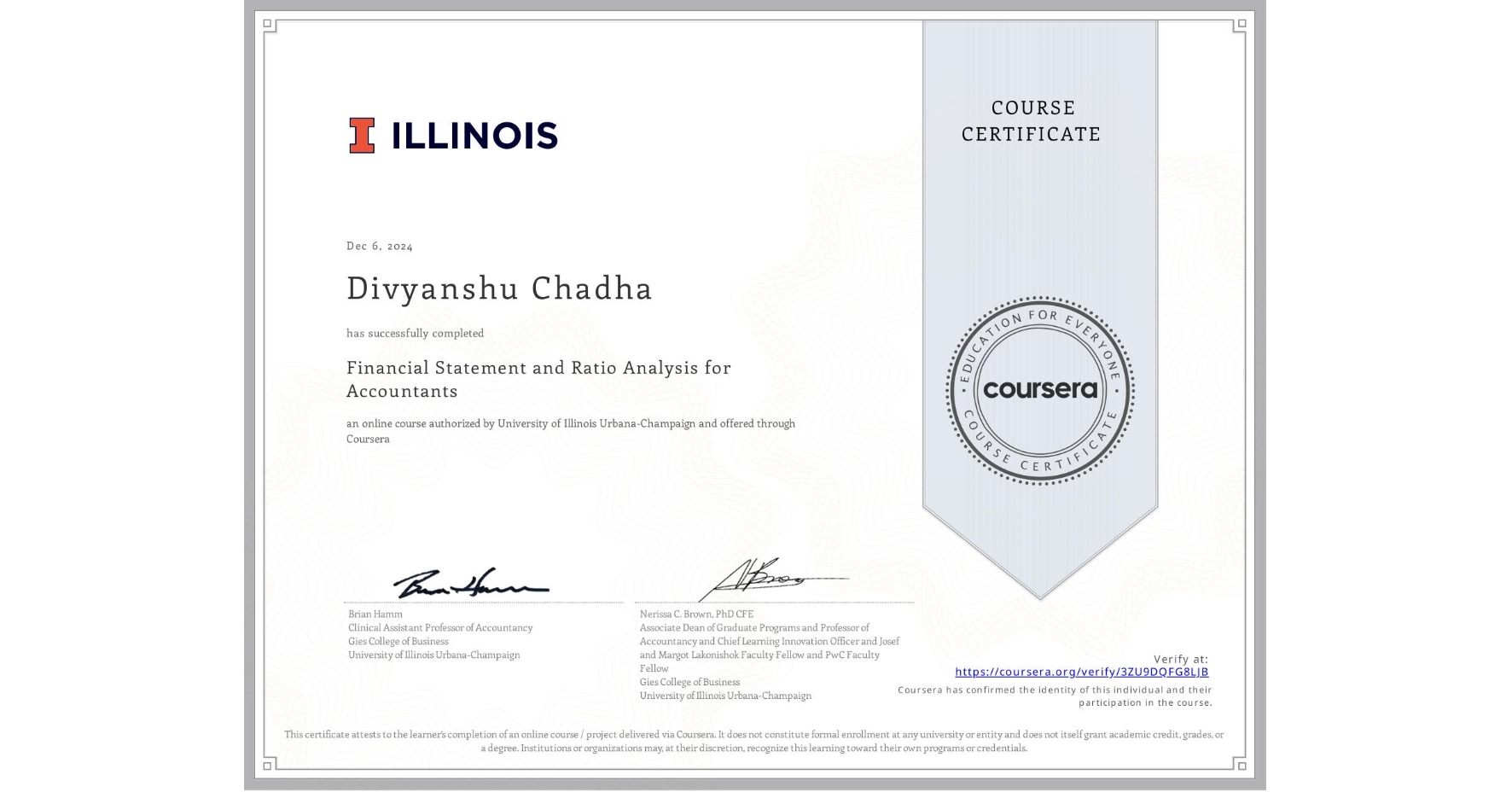 View certificate for Divyanshu Chadha, Financial Statement and Ratio Analysis for Accountants, an online non-credit course authorized by University of Illinois Urbana-Champaign and offered through Coursera