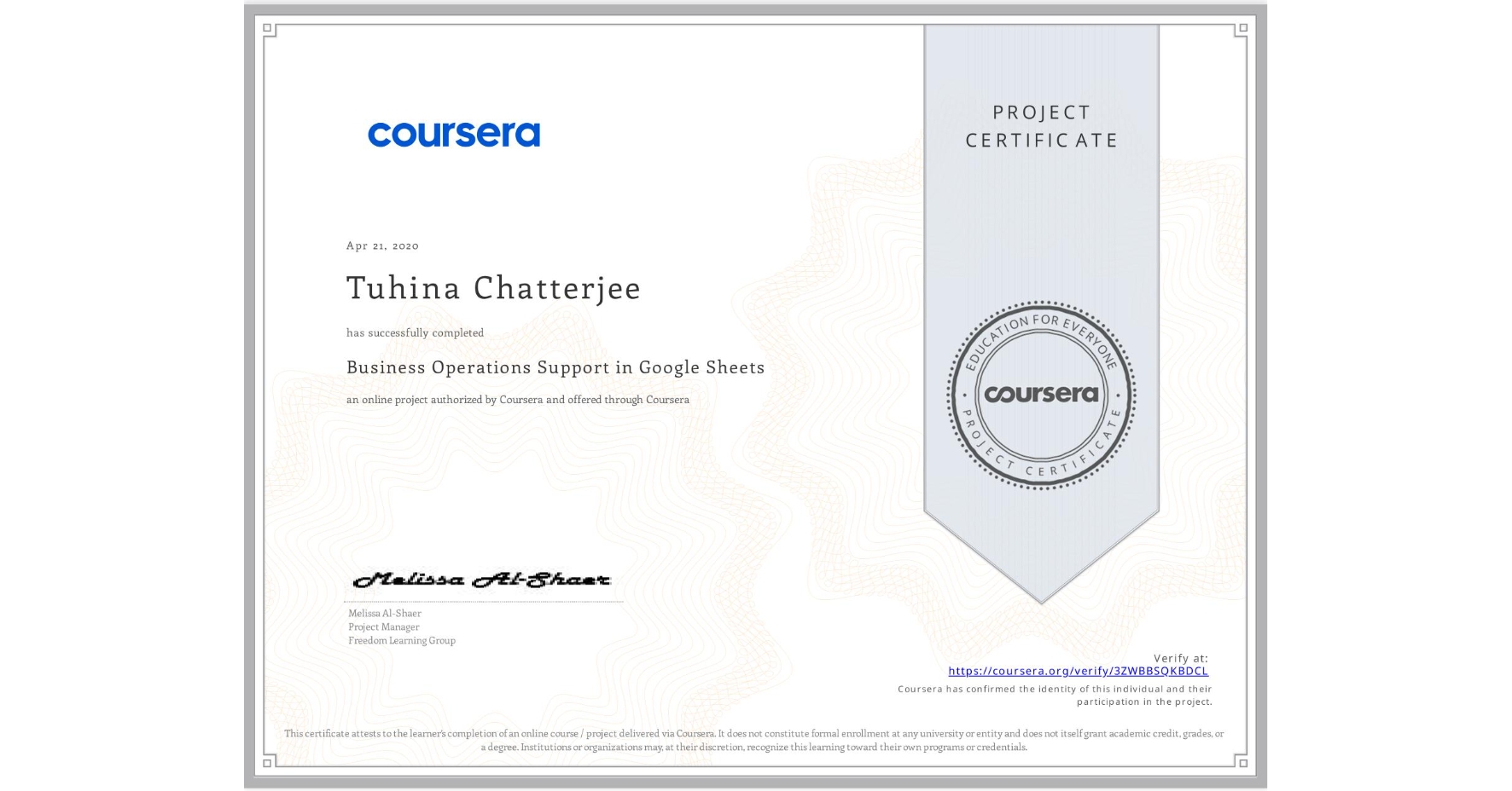 View certificate for Tuhina Chatterjee, Business Operations Support in Google Sheets, an online non-credit course authorized by Coursera and offered through Coursera
