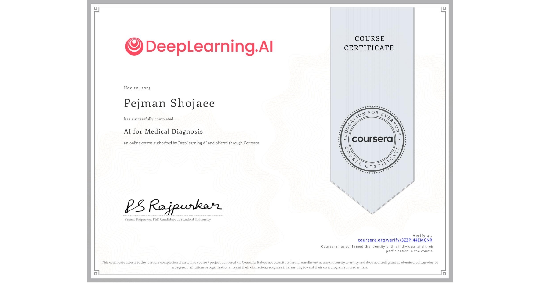View certificate for Pejman Shojaee, AI for Medical Diagnosis, an online non-credit course authorized by DeepLearning.AI and offered through Coursera