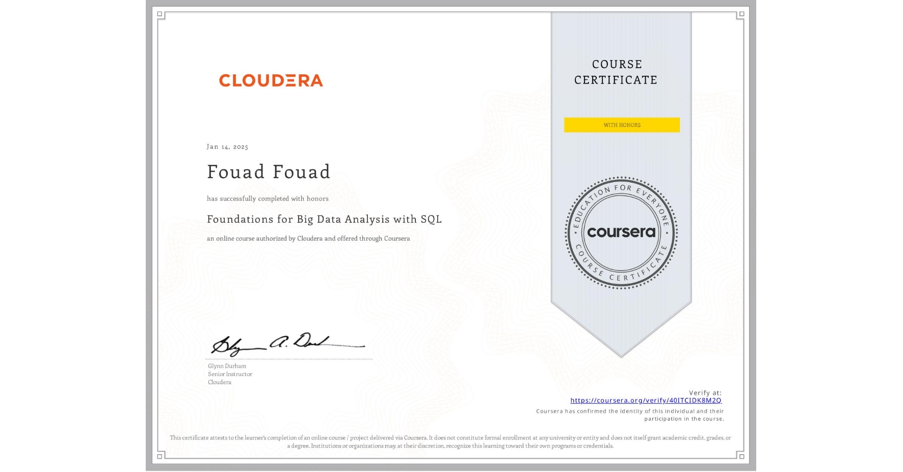 View certificate for Fouad Fouad, Foundations for Big Data Analysis with SQL, an online non-credit course authorized by Cloudera and offered through Coursera