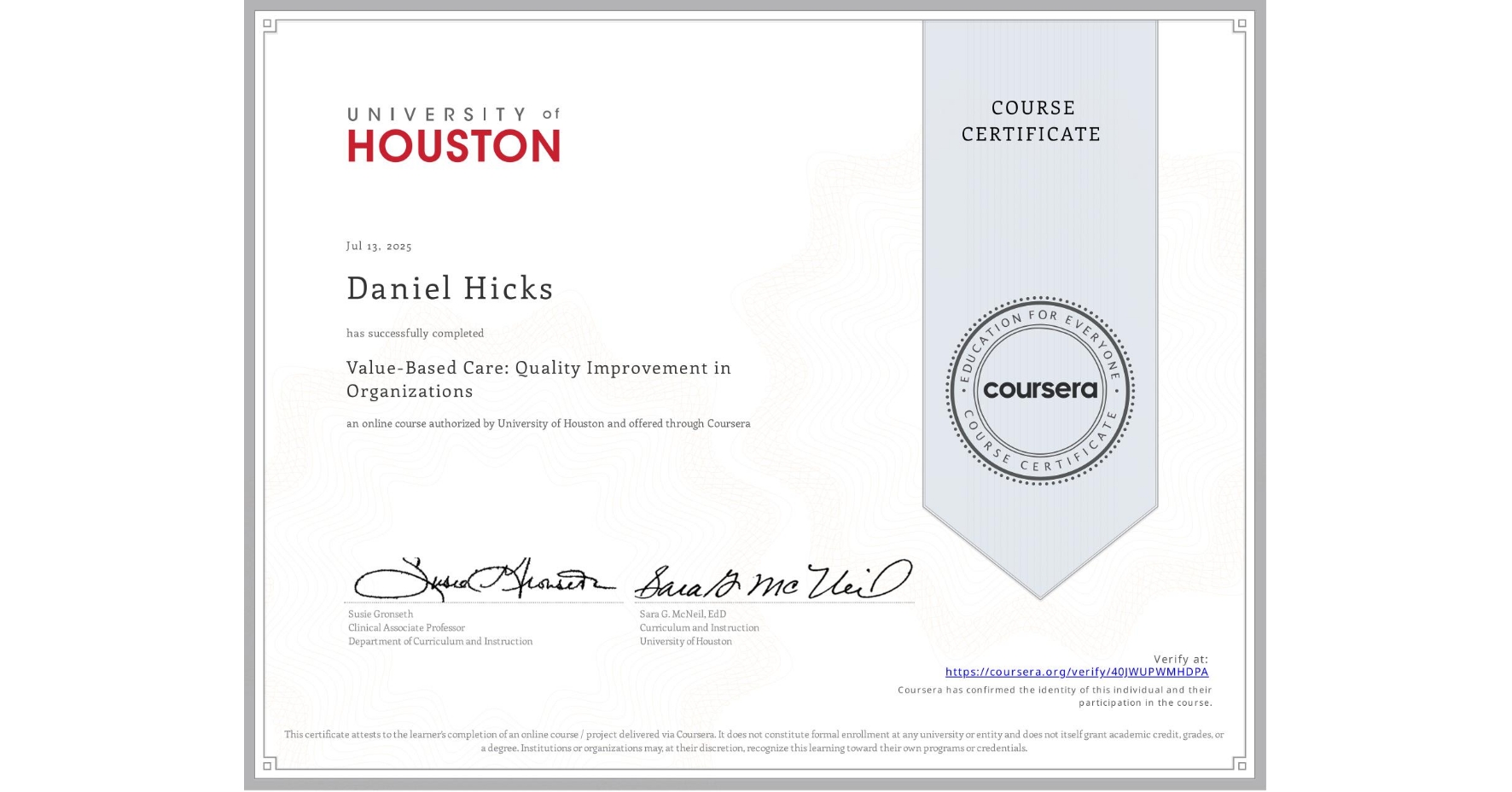 View certificate for Daniel Hicks, Value-Based Care: Quality Improvement in Organizations, an online non-credit course authorized by University of Houston and offered through Coursera