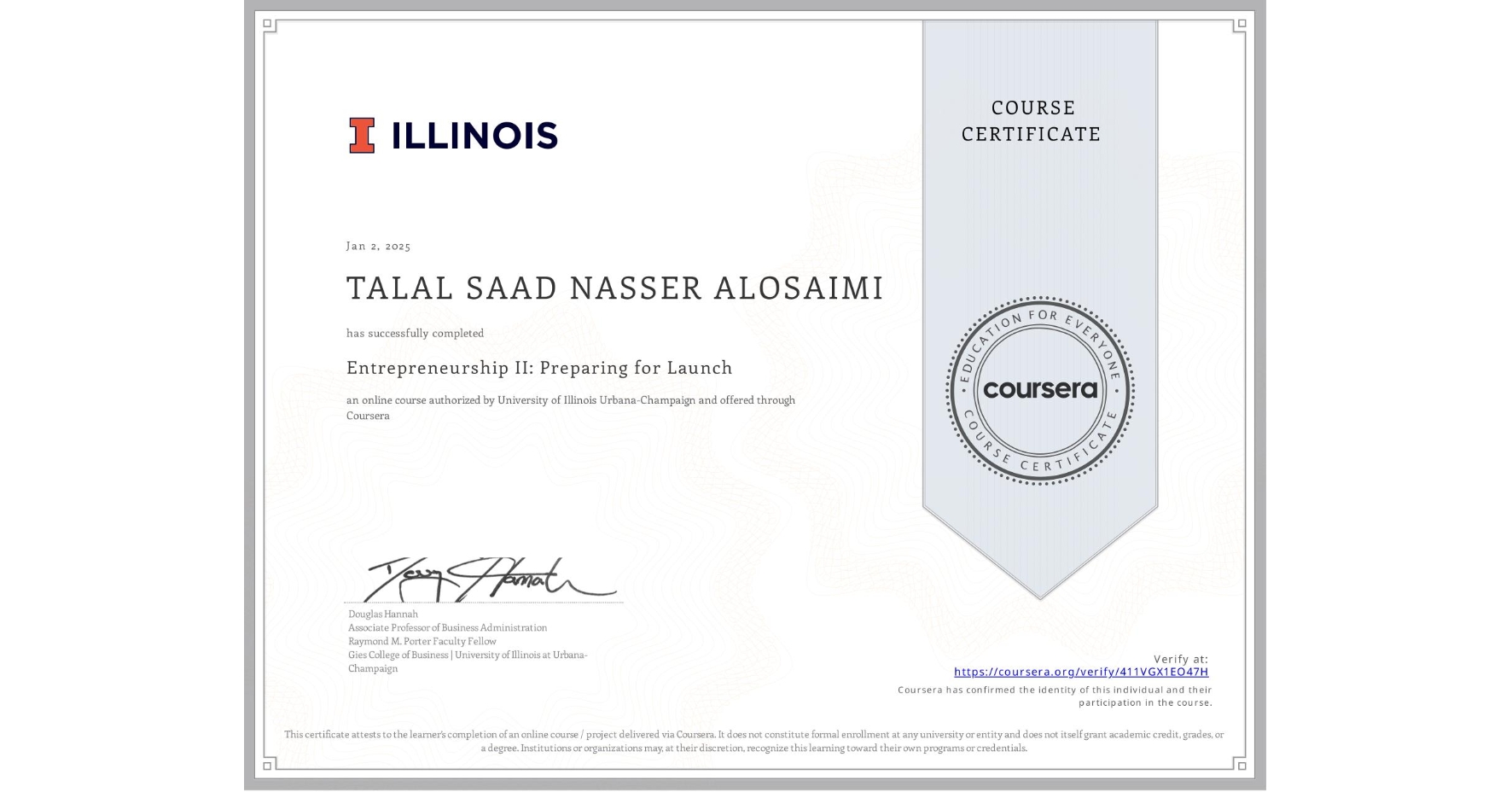 View certificate for TALAL SAAD NASSER ALOSAIMI , Entrepreneurship II: Preparing for Launch, an online non-credit course authorized by University of Illinois Urbana-Champaign and offered through Coursera
