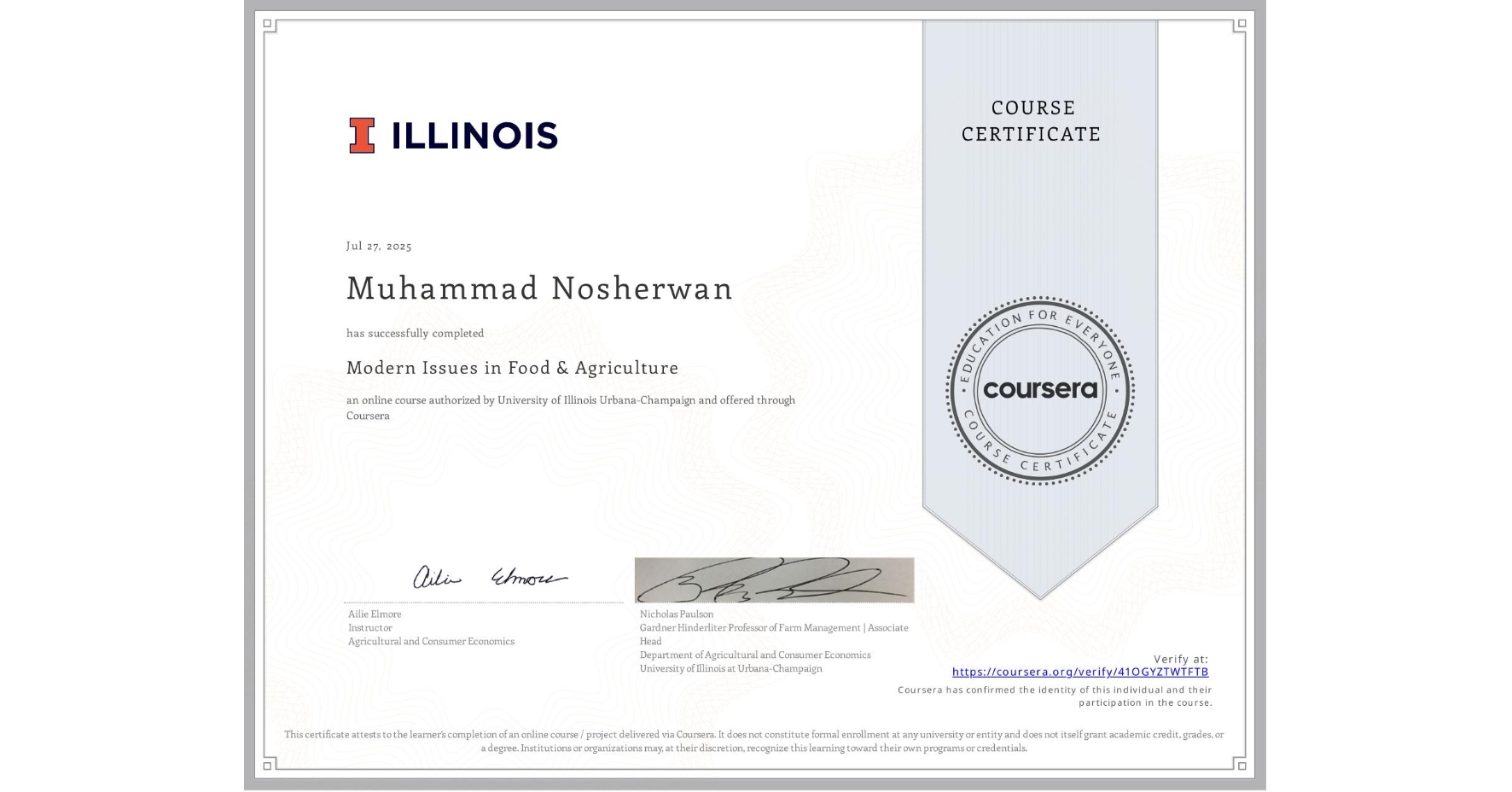 View certificate for Muhammad Nosherwan, Modern Issues in Food & Agriculture, an online non-credit course authorized by University of Illinois Urbana-Champaign and offered through Coursera