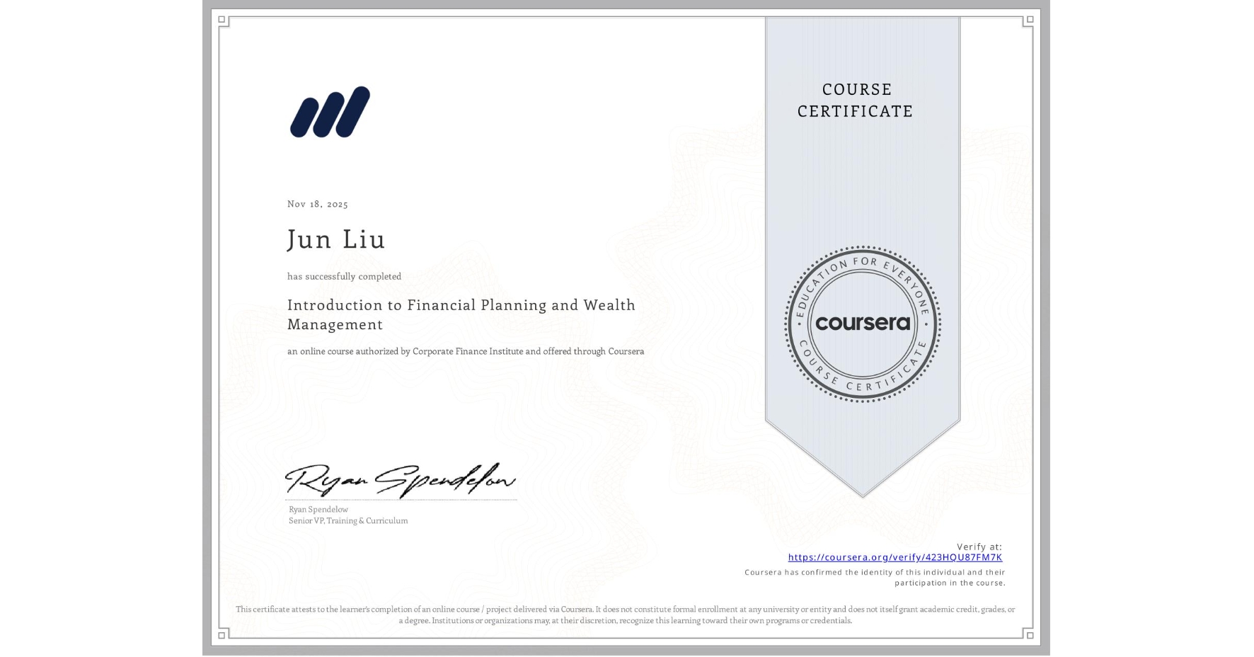 View certificate for Jun Liu, Introduction to Financial Planning and Wealth Management, an online non-credit course authorized by Corporate Finance Institute and offered through Coursera