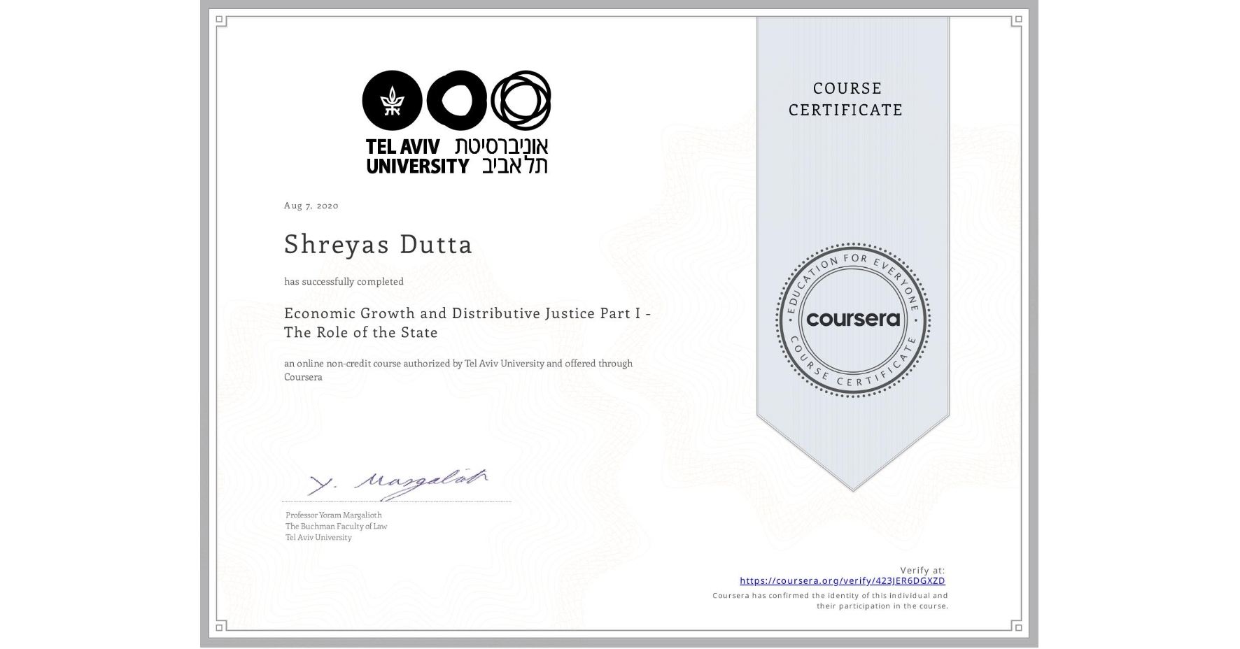 View certificate for Shreyas Dutta, Economic Growth and Distributive Justice Part I - The Role of the State, an online non-credit course authorized by Tel Aviv University and offered through Coursera