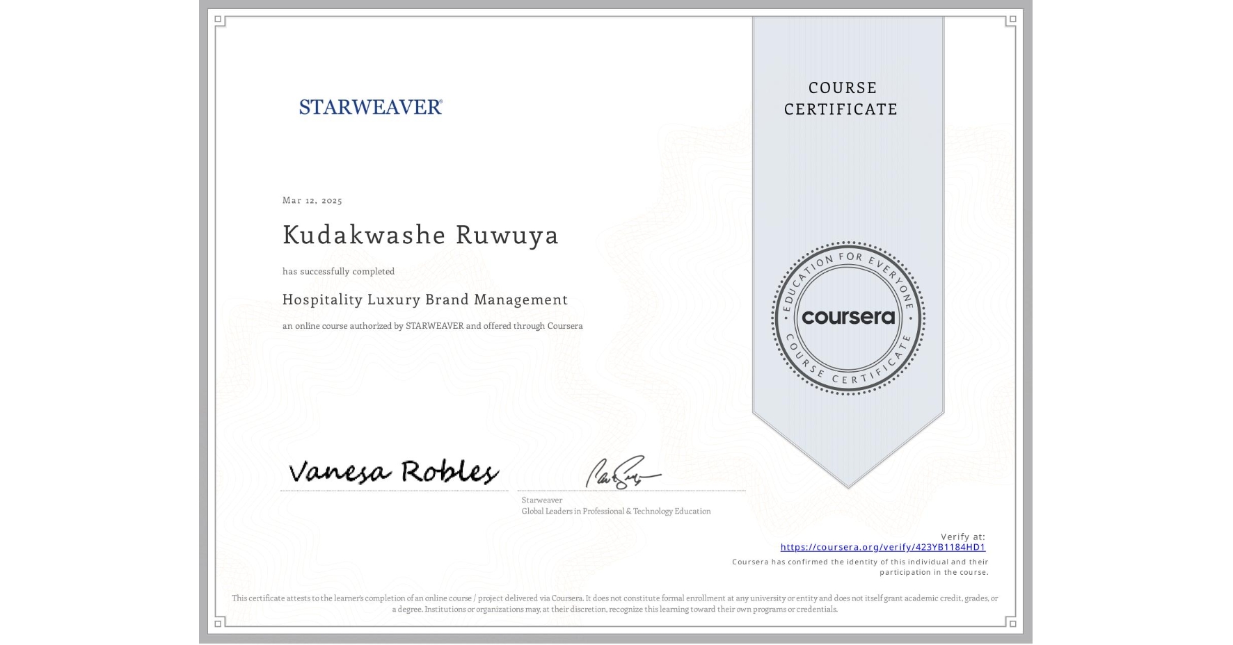 View certificate for Kudakwashe Ruwuya, Hospitality Luxury Brand Management, an online non-credit course authorized by STARWEAVER and offered through Coursera