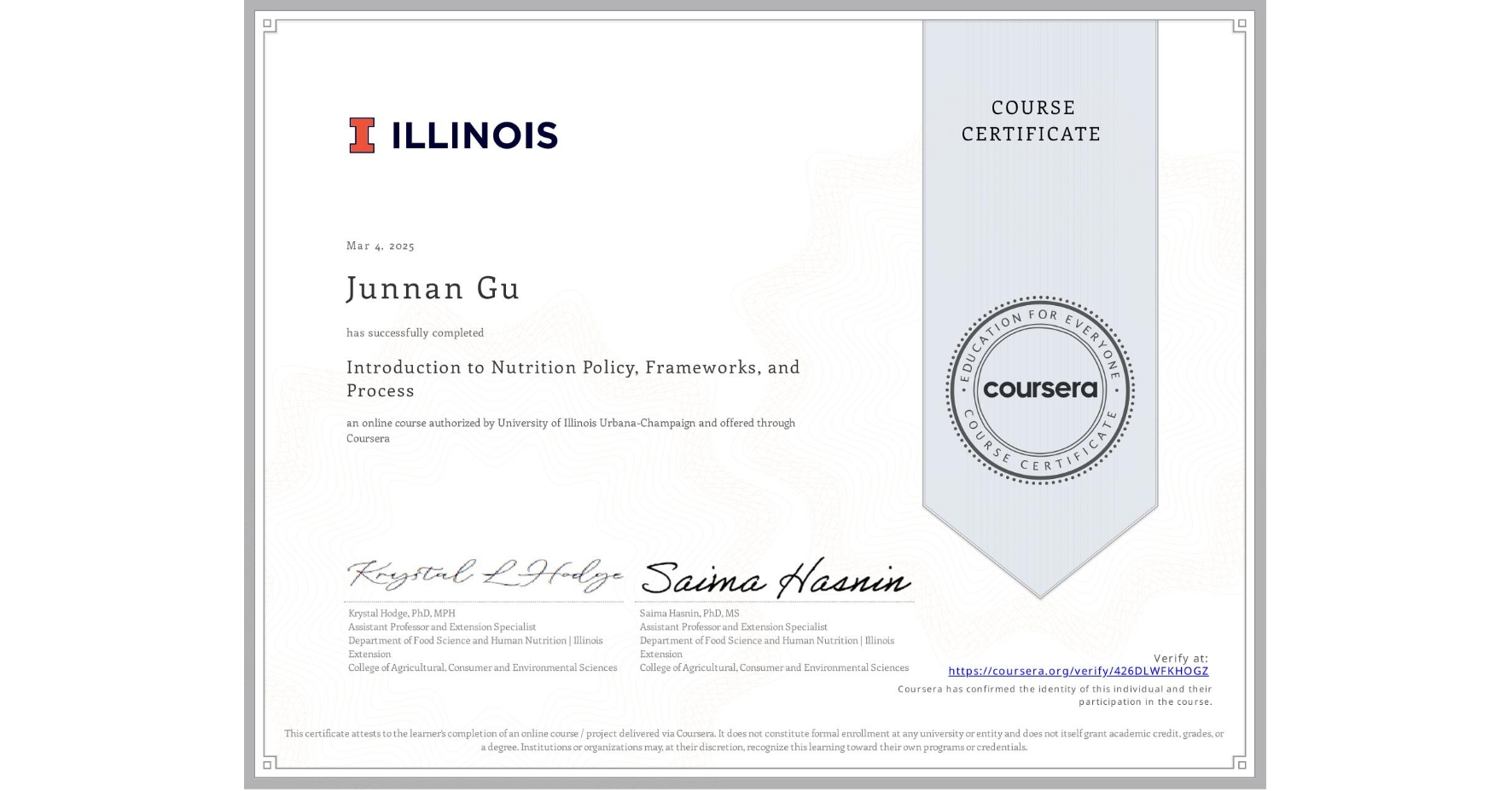 View certificate for Junnan Gu, Introduction to Nutrition Policy, Frameworks, and Process, an online non-credit course authorized by University of Illinois Urbana-Champaign and offered through Coursera