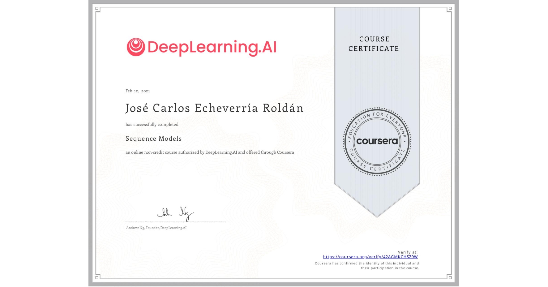 View certificate for José Carlos Echeverría Roldán, Sequence Models, an online non-credit course authorized by DeepLearning.AI and offered through Coursera