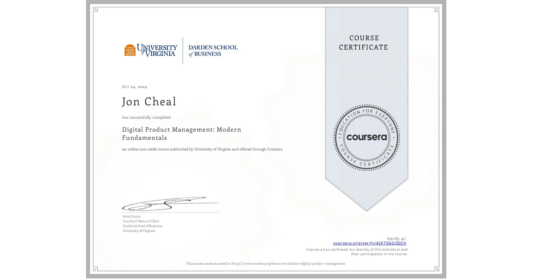 View certificate for Jon Cheal, Digital Product Management: Modern Fundamentals, an online non-credit course authorized by University of Virginia and offered through Coursera