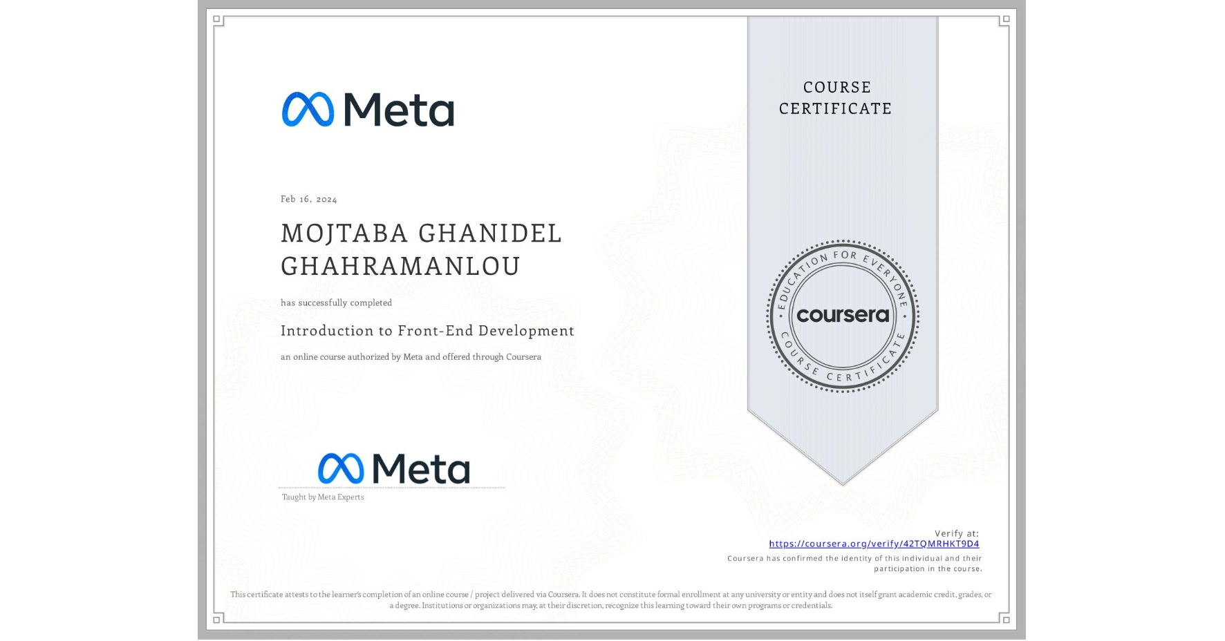 View certificate for MOJTABA GHANIDEL GHAHRAMANLOU, Introduction to Front-End Development, an online non-credit course authorized by Meta and offered through Coursera