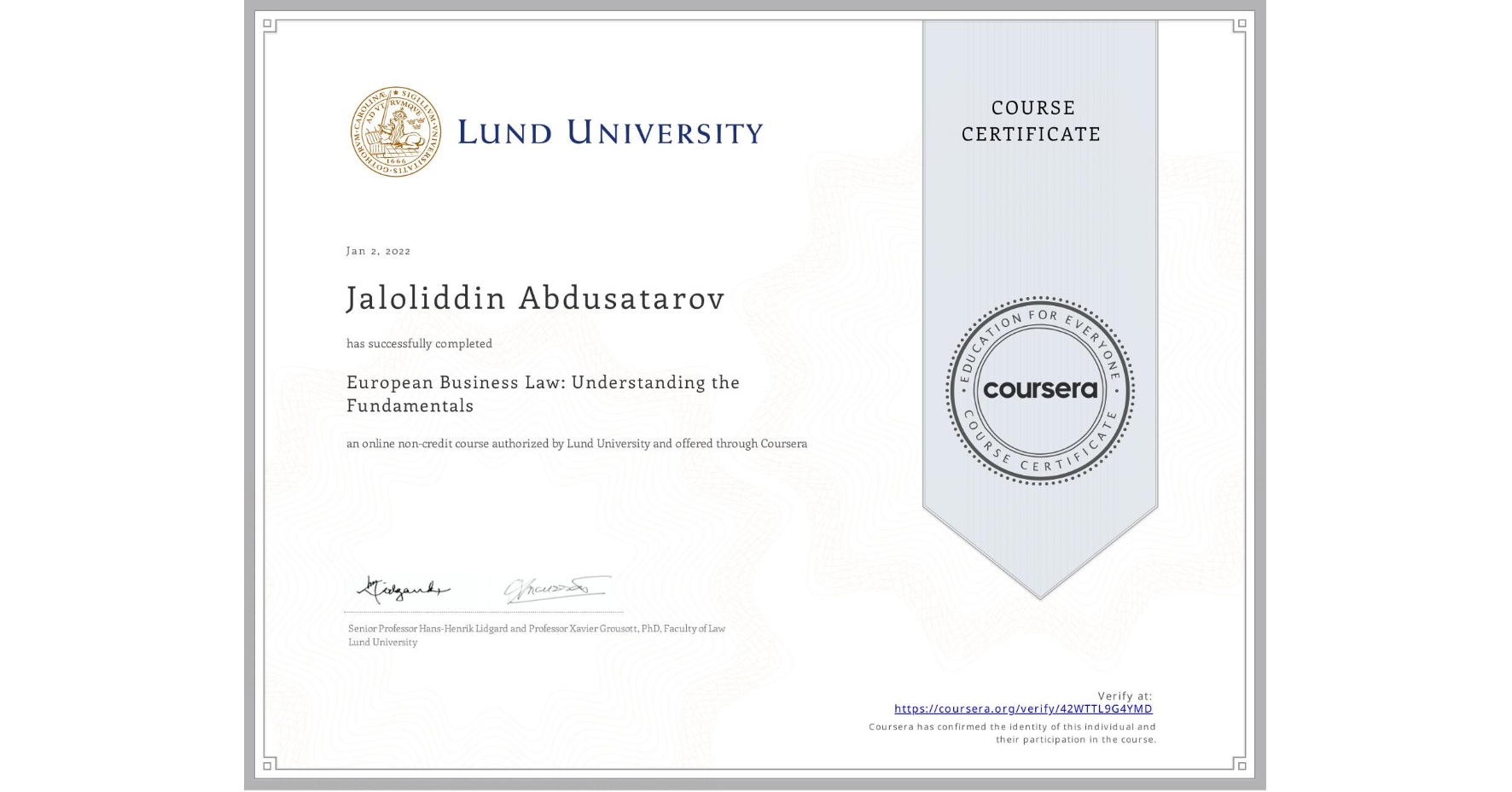 View certificate for Jaloliddin Abdusatarov, European Business Law: Understanding the Fundamentals, an online non-credit course authorized by Lund University and offered through Coursera