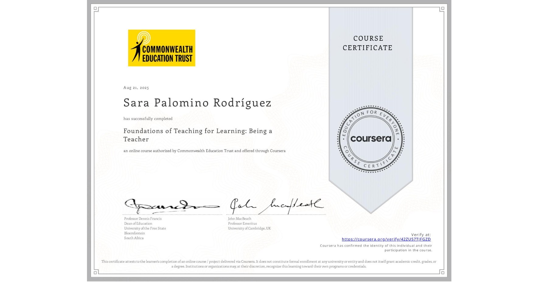 View certificate for Sara Palomino RodrÃguez, Foundations of Teaching for Learning: Being a Teacher, an online non-credit course authorized by Commonwealth Education Trust and offered through Coursera