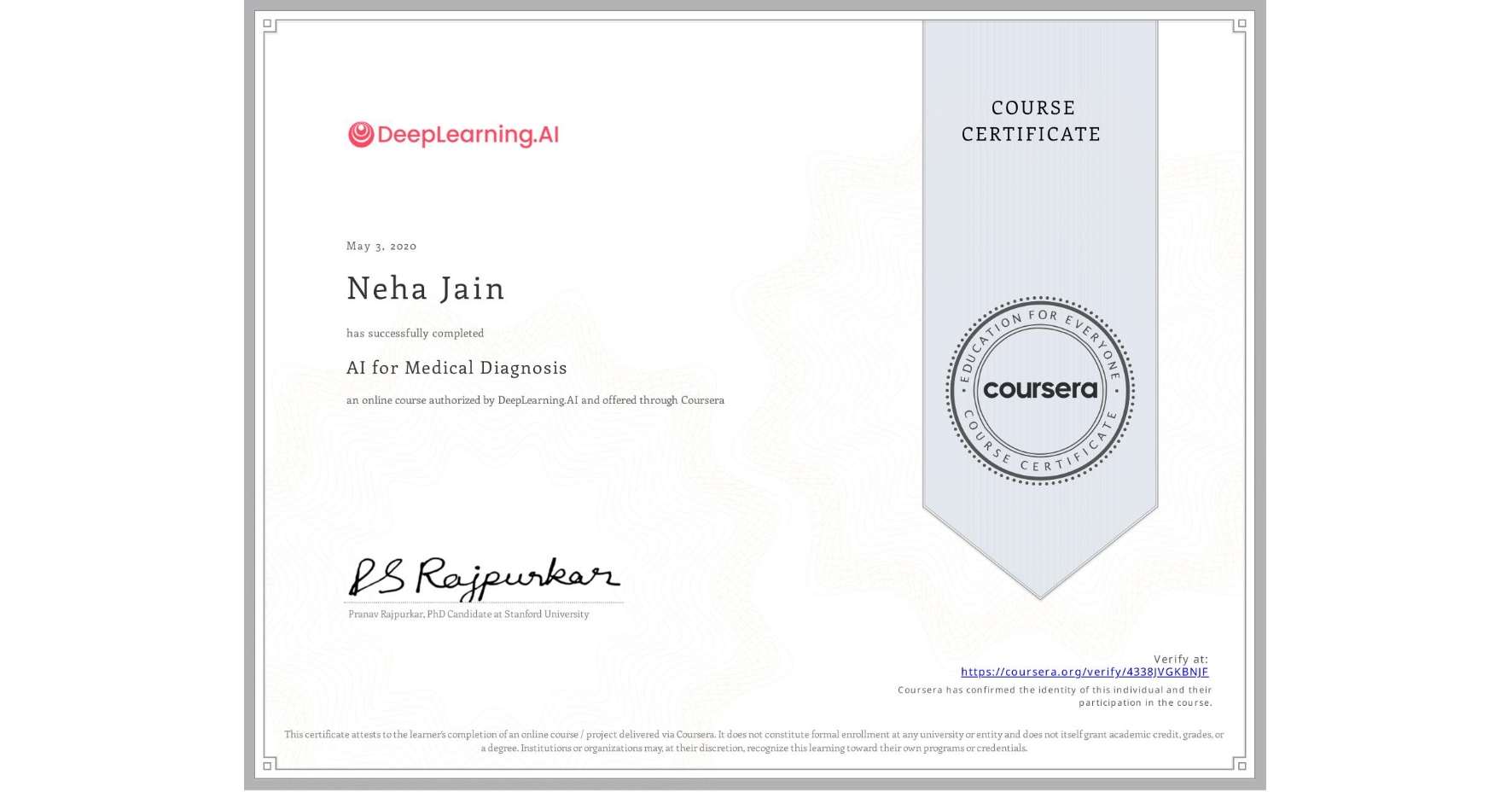View certificate for Neha Jain, AI for Medical Diagnosis, an online non-credit course authorized by DeepLearning.AI and offered through Coursera