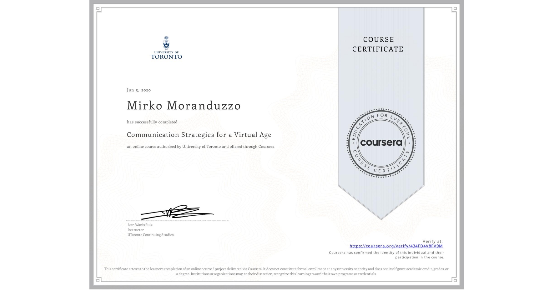 View certificate for Mirko Moranduzzo, Communication Strategies for a Virtual Age, an online non-credit course authorized by University of Toronto and offered through Coursera