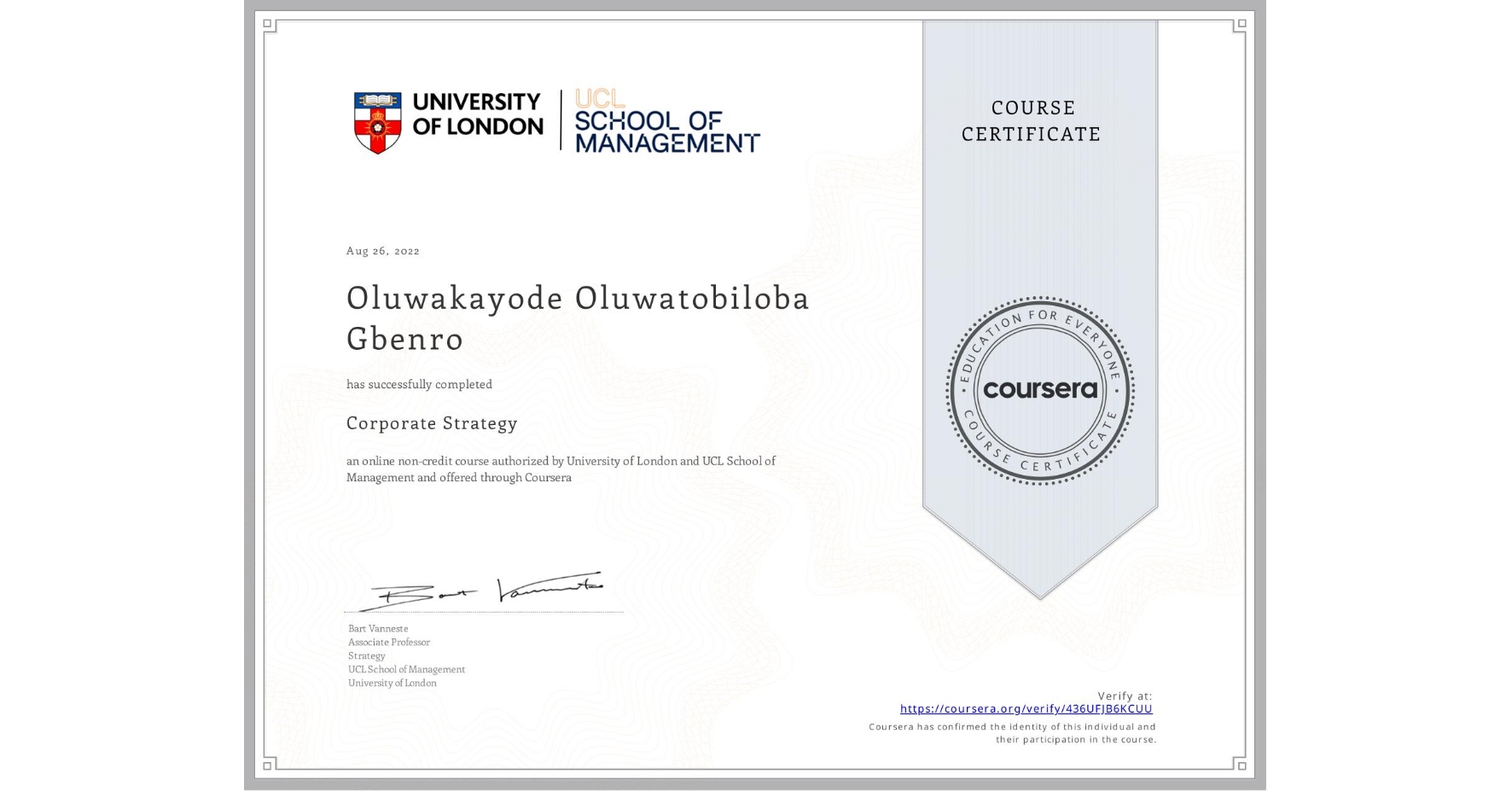 View certificate for Oluwakayode Oluwatobiloba Gbenro, Corporate Strategy , an online non-credit course authorized by University of London & UCL School of Management and offered through Coursera