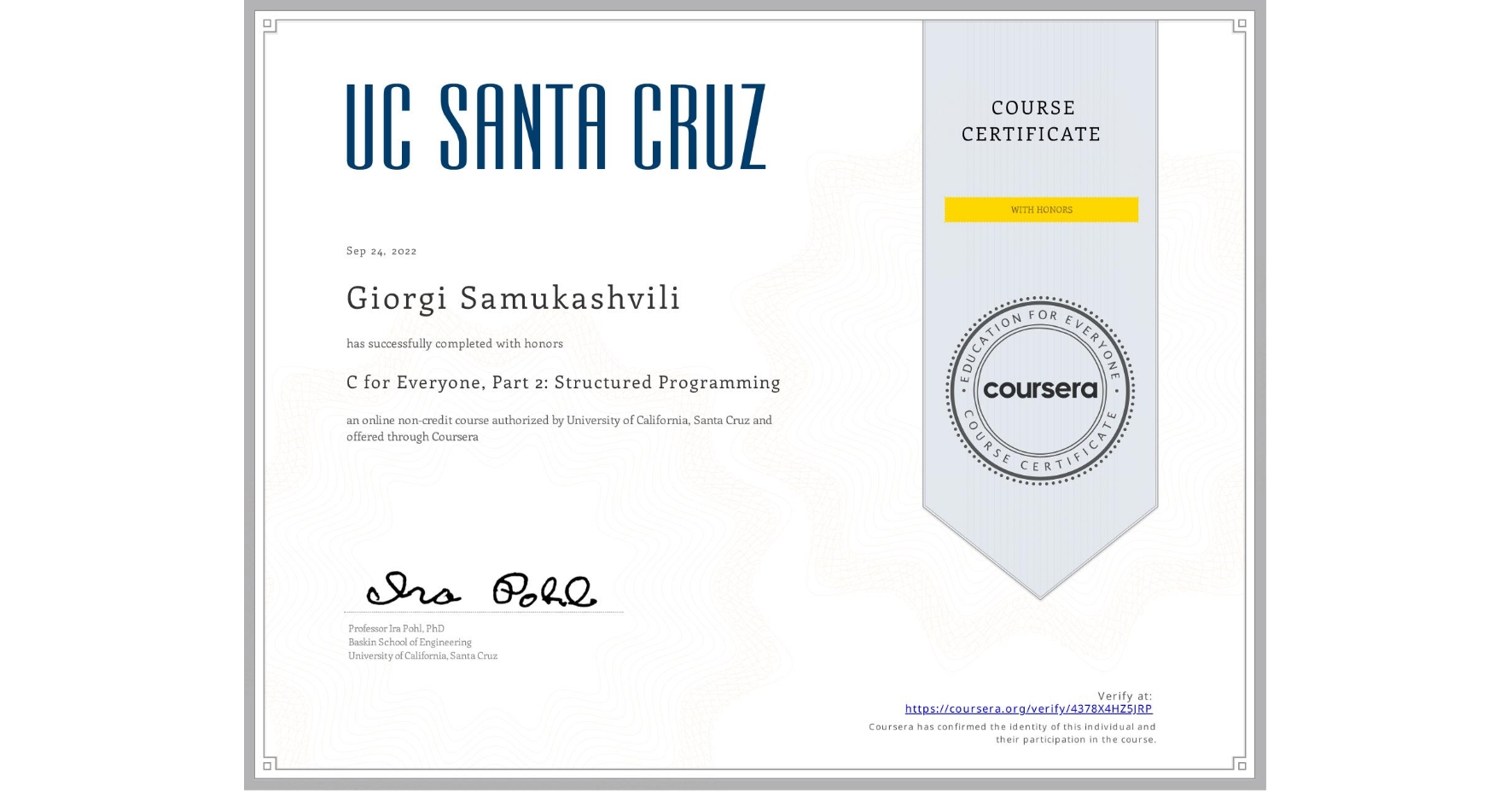 View certificate for Giorgi Samukashvili, C for Everyone, Part 2: Structured Programming, an online non-credit course authorized by University of California, Santa Cruz and offered through Coursera