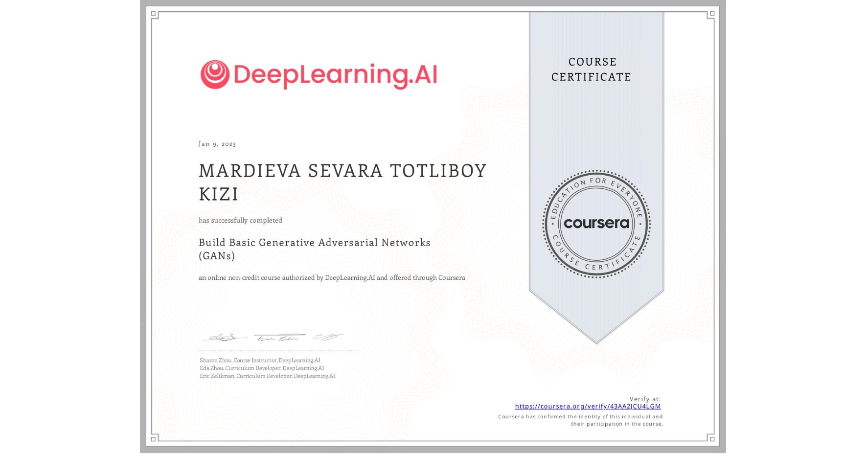 View certificate for MARDIEVA SEVARA TOTLIBOY KIZI, Build Basic Generative Adversarial Networks (GANs), an online non-credit course authorized by DeepLearning.AI and offered through Coursera