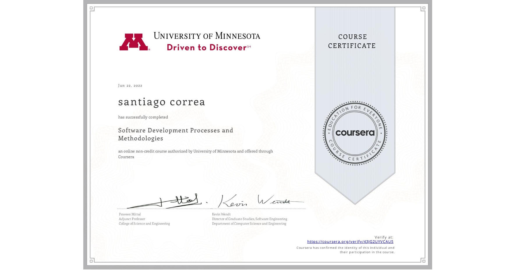 View certificate for santiago correa, Software Development Processes and Methodologies, an online non-credit course authorized by University of Minnesota and offered through Coursera