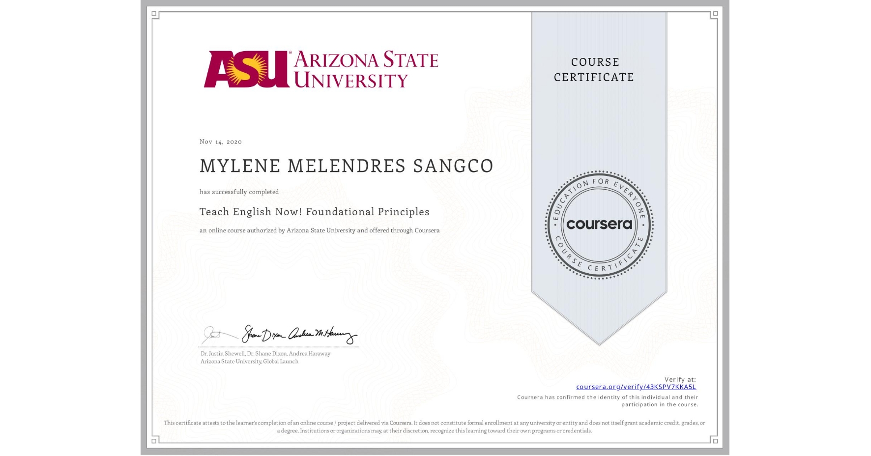 View certificate for MYLENE MELENDRES SANGCO, Teach English Now! Foundational Principles, an online non-credit course authorized by Arizona State University and offered through Coursera