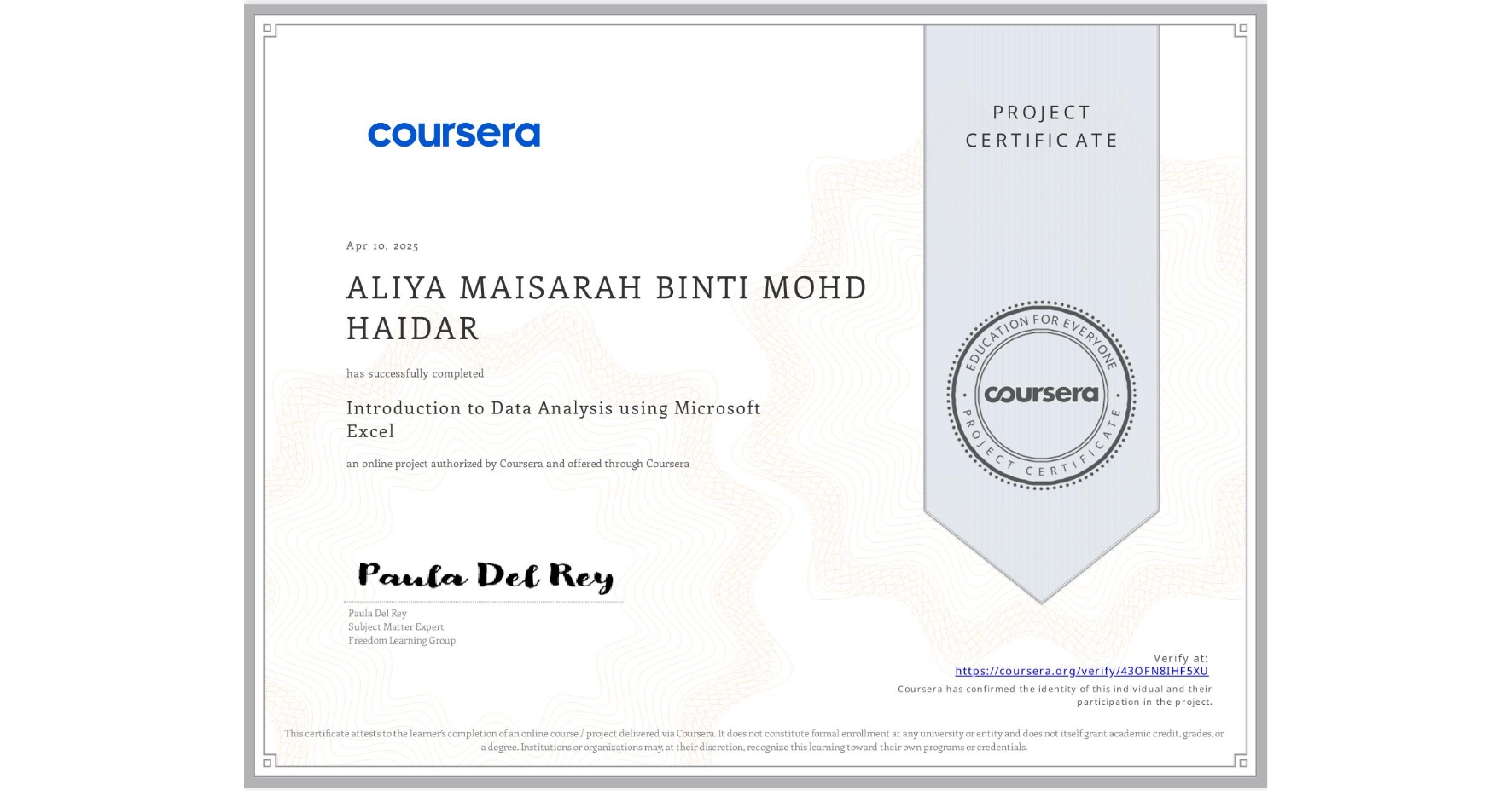 View certificate for ALIYA MAISARAH BINTI MOHD HAIDAR, Introduction to Data Analysis using Microsoft Excel, an online non-credit course authorized by Coursera and offered through Coursera