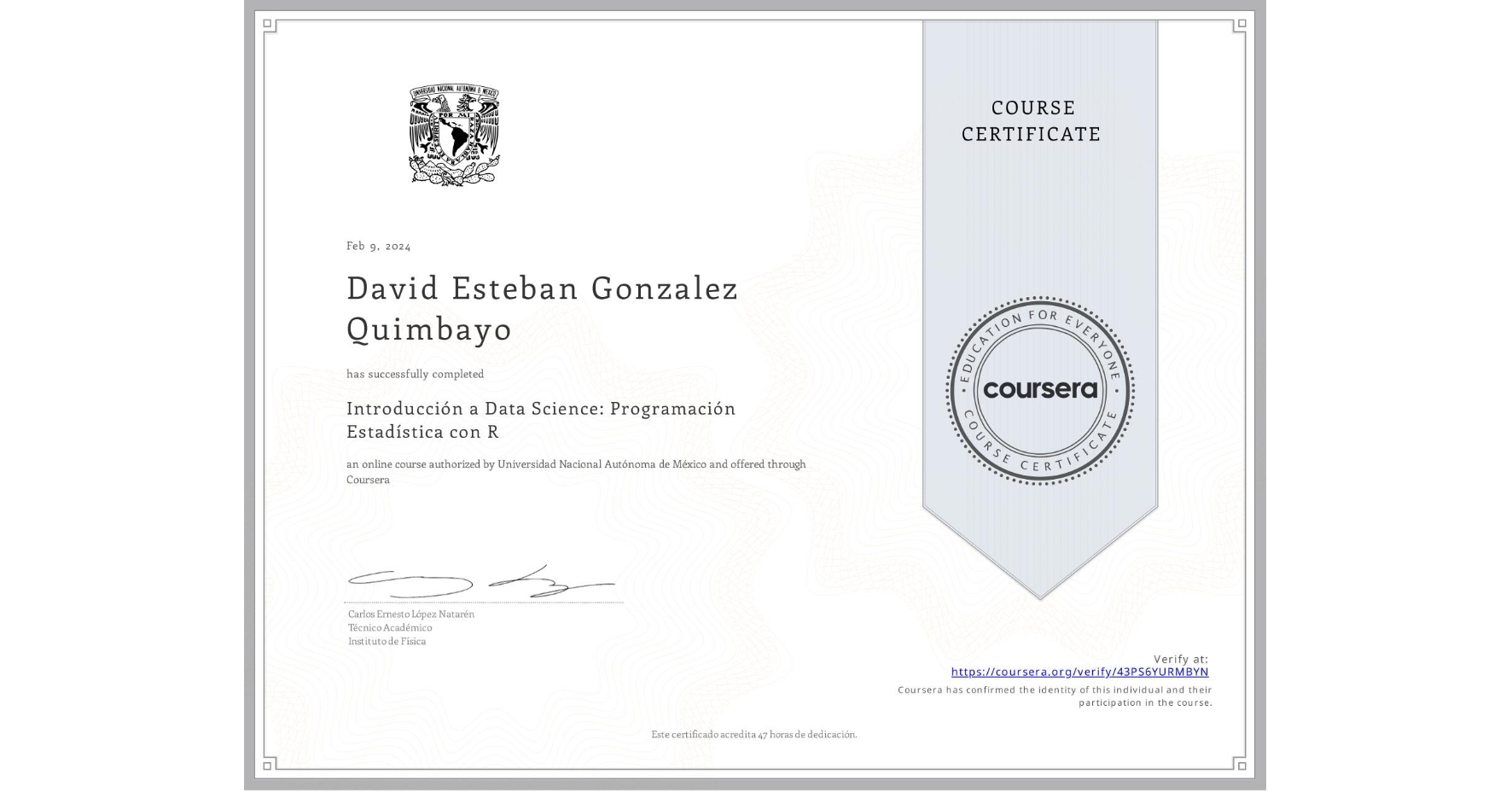 View certificate for David Esteban Gonzalez Quimbayo, Introducción a Data Science: Programación Estadística con R, an online non-credit course authorized by Universidad Nacional Autónoma de México and offered through Coursera