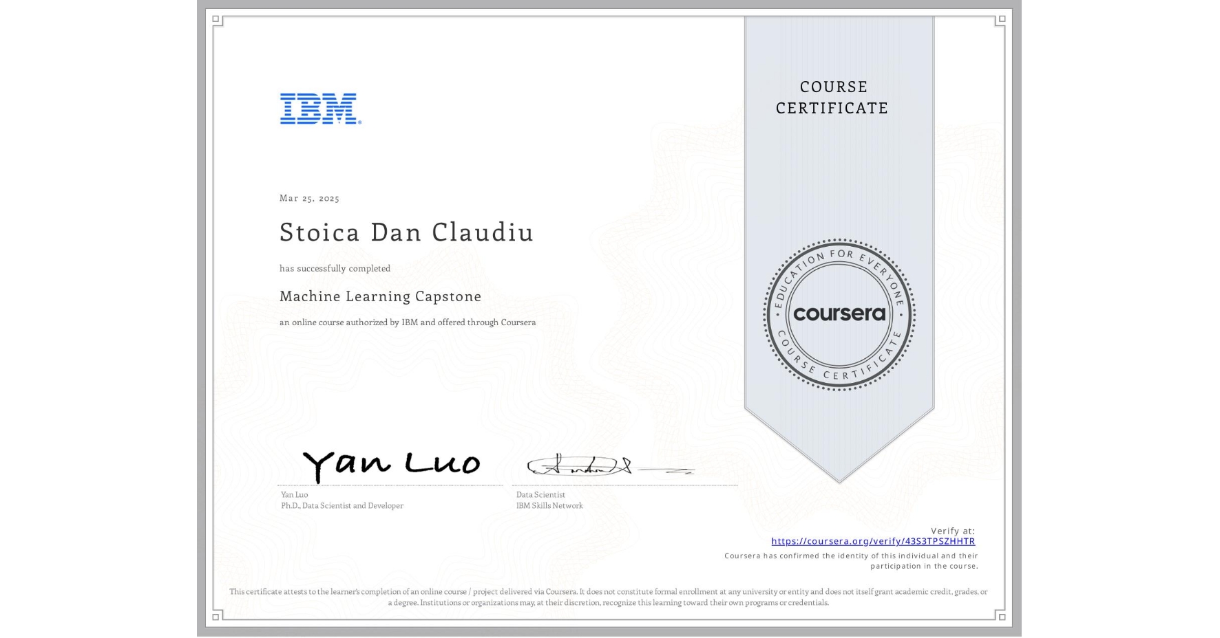 View certificate for Stoica Dan Claudiu, Machine Learning Capstone, an online non-credit course authorized by IBM and offered through Coursera
