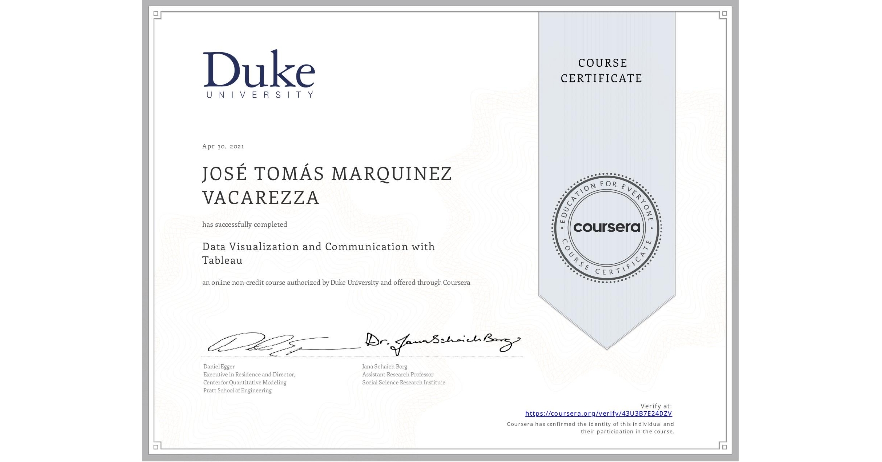 View certificate for JOSÉ TOMÁS MARQUINEZ  VACAREZZA, Data Visualization and Communication with Tableau, an online non-credit course authorized by Duke University and offered through Coursera