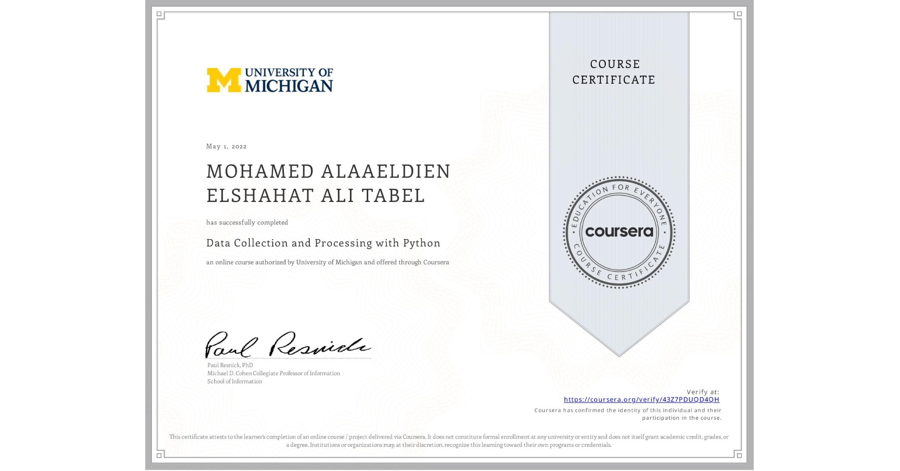 View certificate for MOHAMED ALAAELDIEN ELSHAHAT ALI TABEL, Data Collection and Processing with Python, an online non-credit course authorized by University of Michigan and offered through Coursera