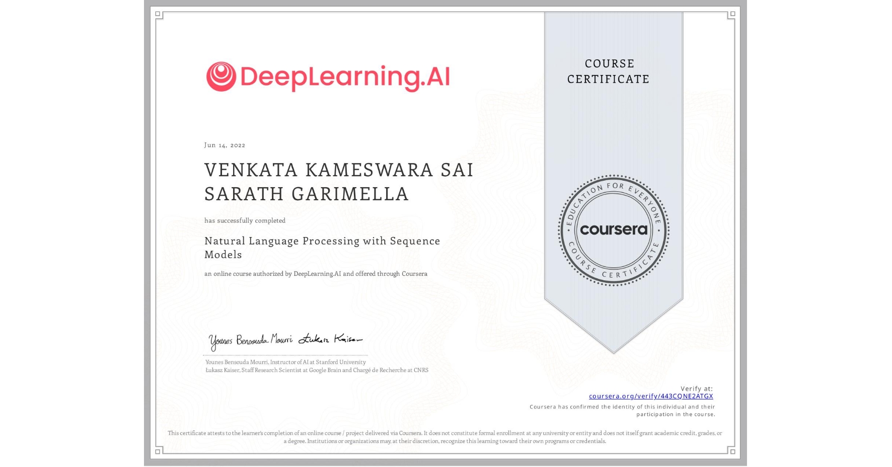 View certificate for VENKATA KAMESWARA SAI SARATH  GARIMELLA, Natural Language Processing with Sequence Models, an online non-credit course authorized by DeepLearning.AI and offered through Coursera