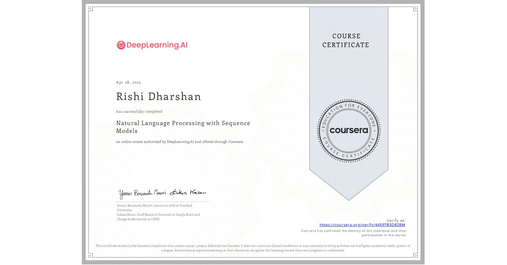 View certificate for Rishi Dharshan, Natural Language Processing with Sequence Models, an online non-credit course authorized by DeepLearning.AI and offered through Coursera