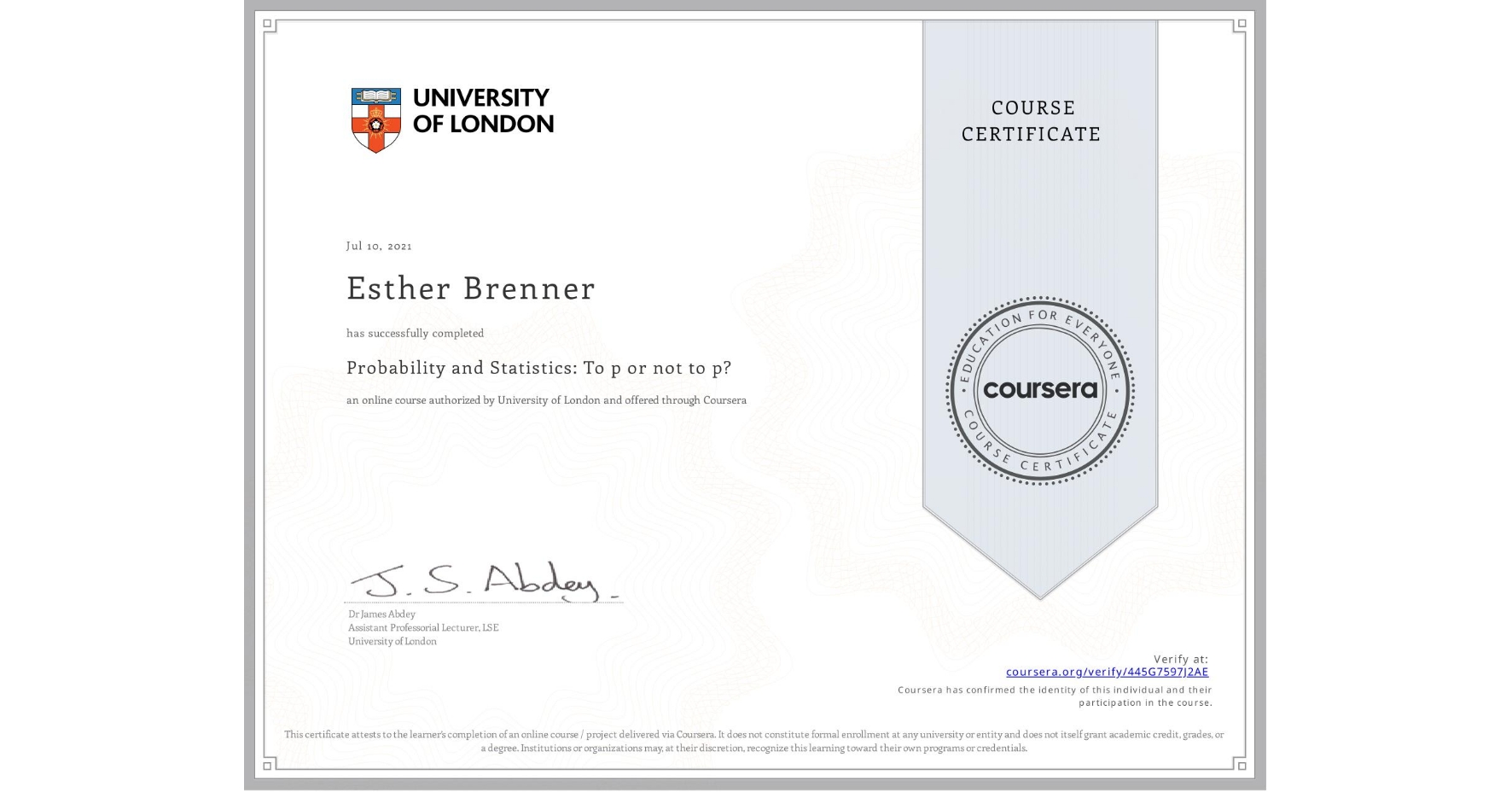 View certificate for Esther Brenner, Probability and Statistics: To p or not to p?, an online non-credit course authorized by University of London and offered through Coursera
