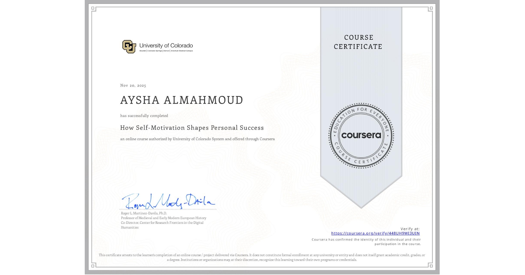 View certificate for AYSHA ALMAHMOUD, How Self-Motivation Shapes Personal Success, an online non-credit course authorized by University of Colorado System and offered through Coursera