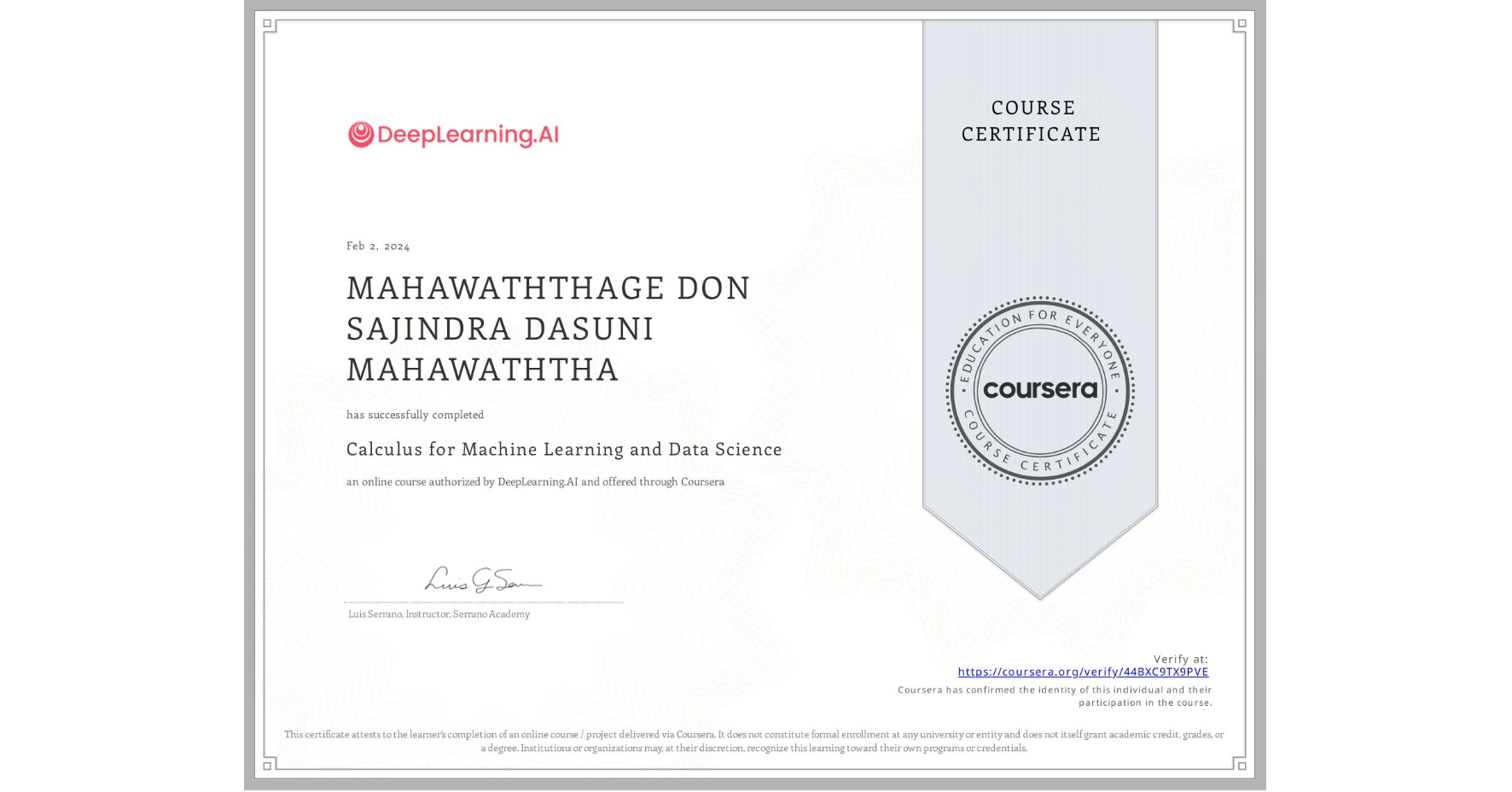 View certificate for MAHAWATHTHAGE DON SAJINDRA DASUNI MAHAWATHTHA, Calculus for Machine Learning and Data Science, an online non-credit course authorized by DeepLearning.AI and offered through Coursera